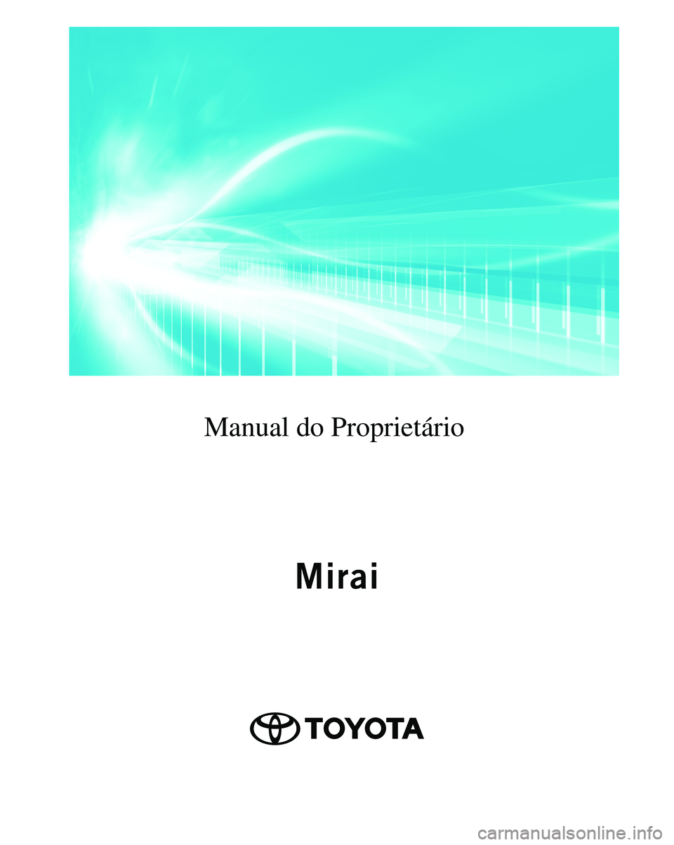TOYOTA MIRAI 2021 Manual de utilização (in Portuguese) Manual do Proprietário TOYOTA MIRAI 2021 Manual de utilização (in Portuguese) Manual do Proprietário
