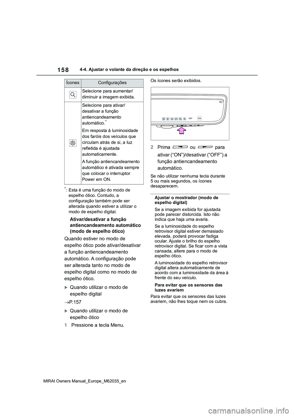 TOYOTA MIRAI 2021 Manual de utilização (in Portuguese) 158
MIRAI Owners Manual_Europe_M62035_en
4-4. Ajustar o volante da direção e os espelhos
*: Esta é uma função do modo de
espelho ótico. Contudo, a
configuração também pode ser
alterada qua TOYOTA MIRAI 2021 Manual de utilização (in Portuguese) 158
MIRAI Owners Manual_Europe_M62035_en
4-4. Ajustar o volante da direção e os espelhos
*: Esta é uma função do modo de
espelho ótico. Contudo, a
configuração também pode ser
alterada qua