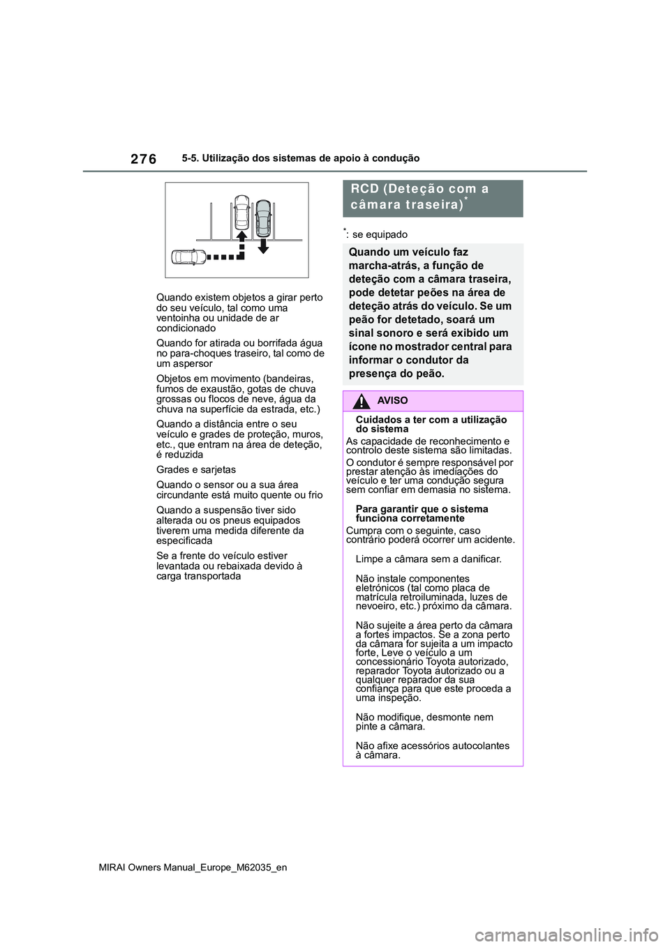 TOYOTA MIRAI 2021 Manual de utilização (in Portuguese) 276
MIRAI Owners Manual_Europe_M62035_en
5-5. Utilização dos sistemas de apoio à condução
Quando existem objetos a girar perto
do seu veículo, tal como uma
ventoinha ou unidade de ar
condicio TOYOTA MIRAI 2021 Manual de utilização (in Portuguese) 276
MIRAI Owners Manual_Europe_M62035_en
5-5. Utilização dos sistemas de apoio à condução
Quando existem objetos a girar perto
do seu veículo, tal como uma
ventoinha ou unidade de ar
condicio