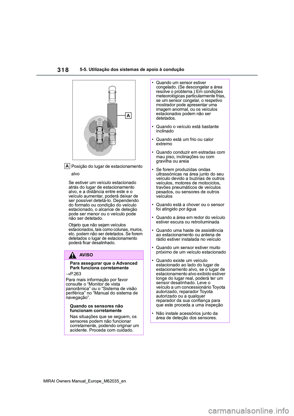 TOYOTA MIRAI 2021 Manual de utilização (in Portuguese) 318
MIRAI Owners Manual_Europe_M62035_en
5-5. Utilização dos sistemas de apoio à condução
Posição do lugar de estacionamento
alvo
Se estiver um veículo estacionado
atrás do lugar de estacio TOYOTA MIRAI 2021 Manual de utilização (in Portuguese) 318
MIRAI Owners Manual_Europe_M62035_en
5-5. Utilização dos sistemas de apoio à condução
Posição do lugar de estacionamento
alvo
Se estiver um veículo estacionado
atrás do lugar de estacio