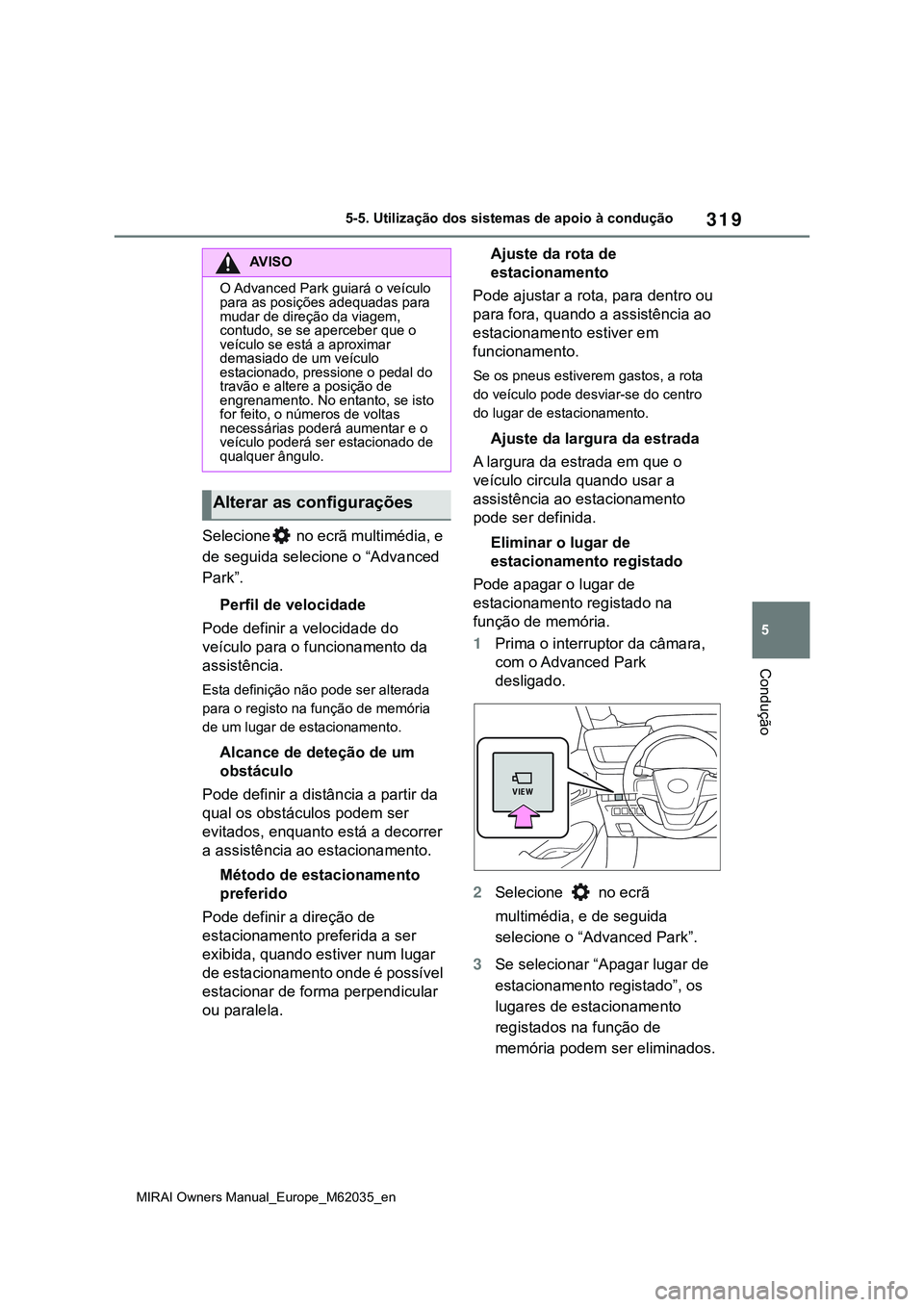 TOYOTA MIRAI 2021 Manual de utilização (in Portuguese) 319
5
MIRAI Owners Manual_Europe_M62035_en
5-5. Utilização dos sistemas de apoio à condução
Condução
Selecione no ecrã multimédia, e
de seguida selecione o “Advanced
Park”.
Perfil de v TOYOTA MIRAI 2021 Manual de utilização (in Portuguese) 319
5
MIRAI Owners Manual_Europe_M62035_en
5-5. Utilização dos sistemas de apoio à condução
Condução
Selecione no ecrã multimédia, e
de seguida selecione o “Advanced
Park”.
Perfil de v
