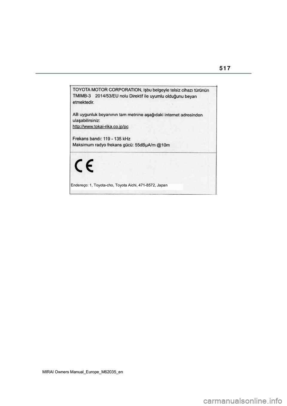 TOYOTA MIRAI 2021 Manual de utilização (in Portuguese) 517
MIRAI Owners Manual_Europe_M62035_en
Endereço: 1, Toyota-cho, Toyota Aichi, 471-8572, Japan TOYOTA MIRAI 2021 Manual de utilização (in Portuguese) 517
MIRAI Owners Manual_Europe_M62035_en
Endereço: 1, Toyota-cho, Toyota Aichi, 471-8572, Japan