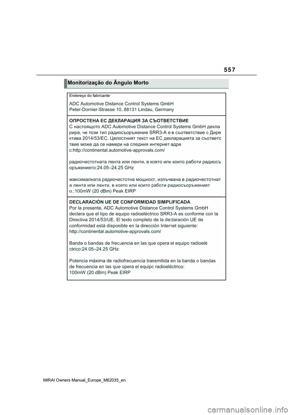 TOYOTA MIRAI 2021  Manual de utilização (in Portuguese) 557
MIRAI Owners Manual_Europe_M62035_en
Monitorização do Ângulo Morto
 Endereço do fabricante 
