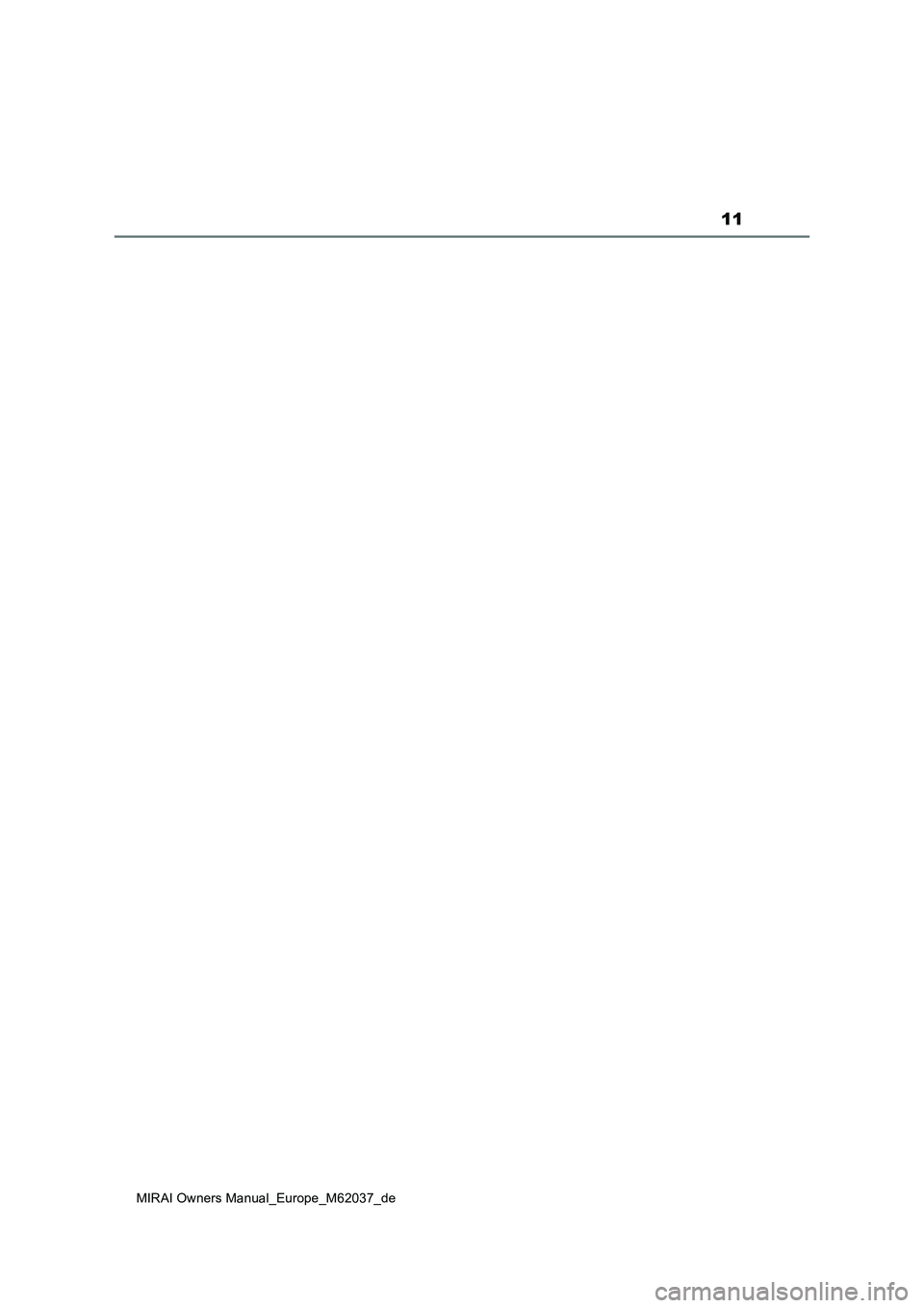 TOYOTA MIRAI 2020 Betriebsanleitungen (in German) 11
MIRAI Owners Manual_Europe_M62037_de TOYOTA MIRAI 2020 Betriebsanleitungen (in German) 11
MIRAI Owners Manual_Europe_M62037_de