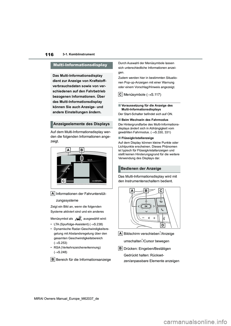 TOYOTA MIRAI 2020  Betriebsanleitungen (in German) 116
MIRAI Owners Manual_Europe_M62037_de
3-1. Kombiinstrument
Auf dem Multi-Informationsdisplay wer- 
den die folgenden Informationen ange-
zeigt. 
Informationen der Fahrunterstüt- 
zungssysteme
Zeig