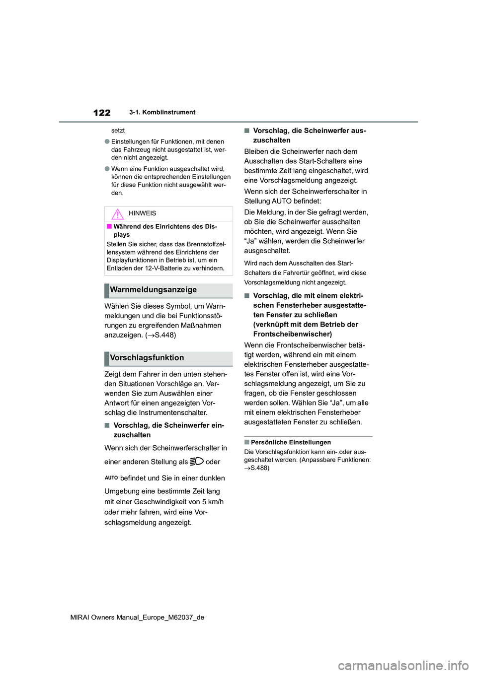 TOYOTA MIRAI 2020 Betriebsanleitungen (in German) 122
MIRAI Owners Manual_Europe_M62037_de
3-1. Kombiinstrument
setzt
●Einstellungen für Funktionen, mit denen
das Fahrzeug nicht ausgestattet ist, wer- den nicht angezeigt.
●Wenn eine Funktion TOYOTA MIRAI 2020 Betriebsanleitungen (in German) 122
MIRAI Owners Manual_Europe_M62037_de
3-1. Kombiinstrument
setzt
●Einstellungen für Funktionen, mit denen
das Fahrzeug nicht ausgestattet ist, wer- den nicht angezeigt.
●Wenn eine Funktion