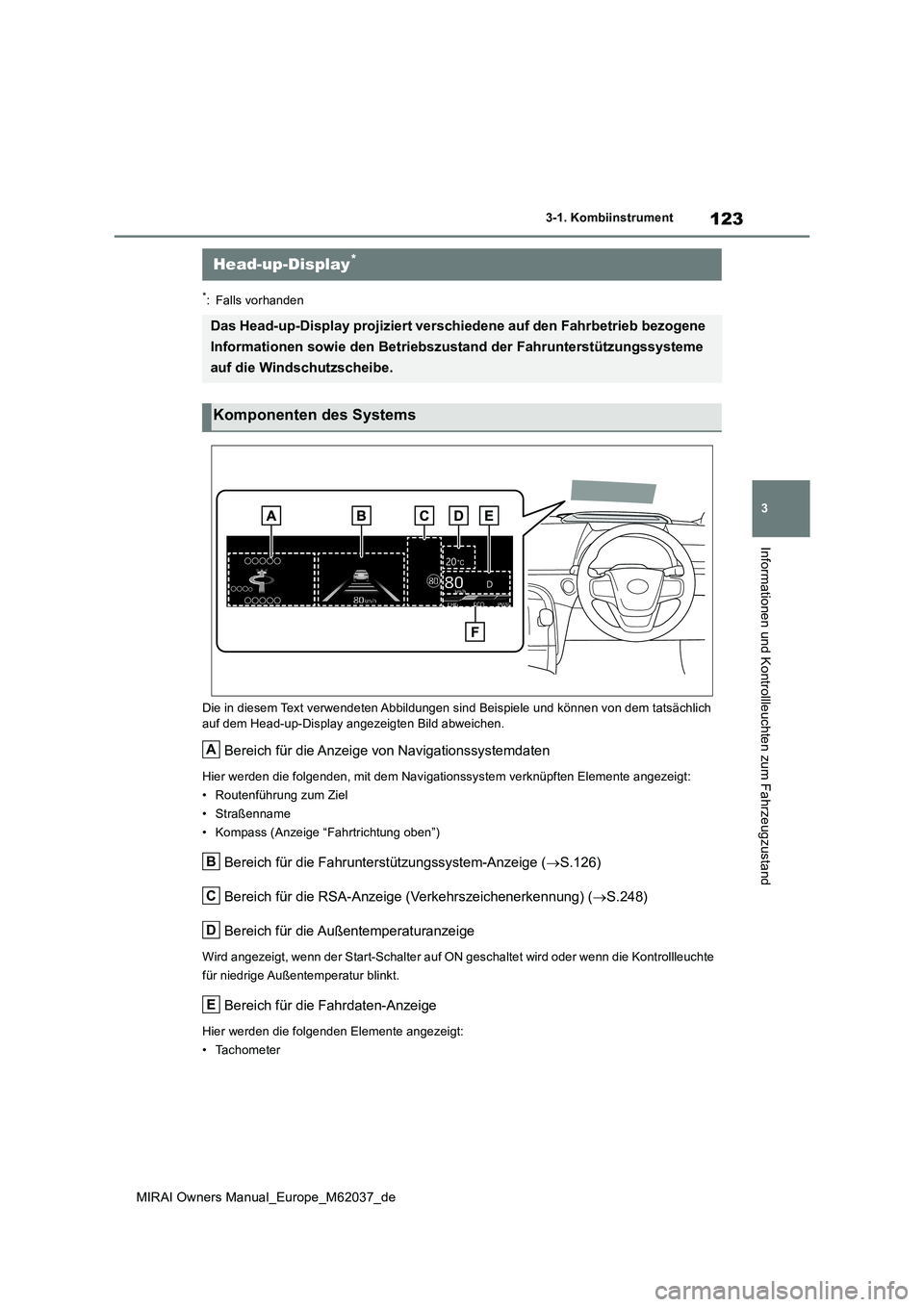 TOYOTA MIRAI 2020 Betriebsanleitungen (in German) 123
3
MIRAI Owners Manual_Europe_M62037_de
3-1. Kombiinstrument
Informationen und Kontrollleuchten zum Fahrzeugzustand
*: Falls vorhanden
Die in diesem Text verwendeten Abbildungen sind Beispiele und TOYOTA MIRAI 2020 Betriebsanleitungen (in German) 123
3
MIRAI Owners Manual_Europe_M62037_de
3-1. Kombiinstrument
Informationen und Kontrollleuchten zum Fahrzeugzustand
*: Falls vorhanden
Die in diesem Text verwendeten Abbildungen sind Beispiele und