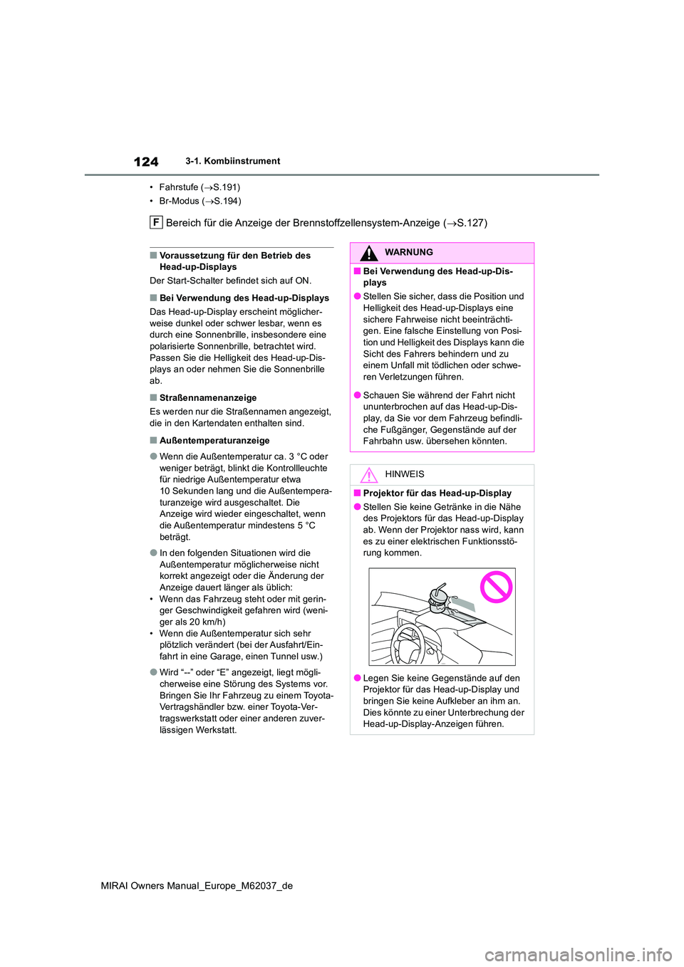 TOYOTA MIRAI 2020 Betriebsanleitungen (in German) 124
MIRAI Owners Manual_Europe_M62037_de
3-1. Kombiinstrument
• Fahrstufe ( S.191)
• Br-Modus ( S.194)
Bereich für die Anzeige der Brennstoffzellensystem-Anzeige (S.127)
■Voraussetzu TOYOTA MIRAI 2020 Betriebsanleitungen (in German) 124
MIRAI Owners Manual_Europe_M62037_de
3-1. Kombiinstrument
• Fahrstufe ( S.191)
• Br-Modus ( S.194)
Bereich für die Anzeige der Brennstoffzellensystem-Anzeige (S.127)
■Voraussetzu
