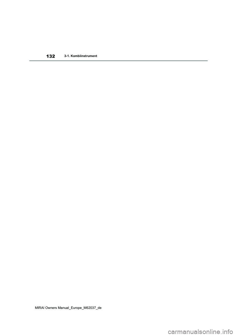TOYOTA MIRAI 2020 Betriebsanleitungen (in German) 132
MIRAI Owners Manual_Europe_M62037_de
3-1. Kombiinstrument TOYOTA MIRAI 2020 Betriebsanleitungen (in German) 132
MIRAI Owners Manual_Europe_M62037_de
3-1. Kombiinstrument