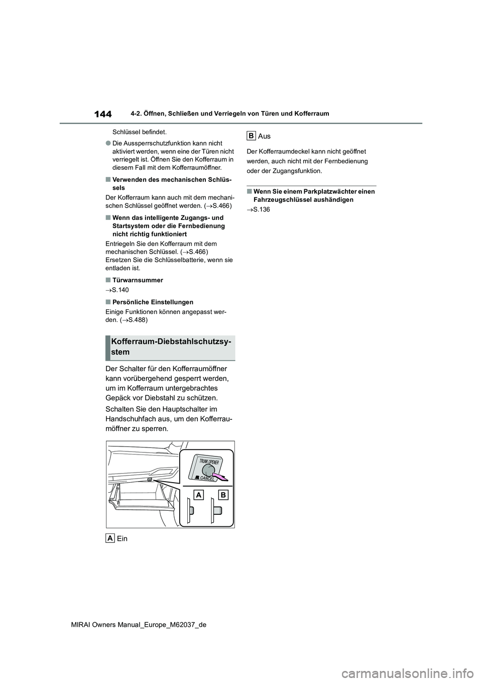 TOYOTA MIRAI 2020 Betriebsanleitungen (in German) 144
MIRAI Owners Manual_Europe_M62037_de
4-2. Öffnen, Schließen und Verriegeln von Türen und Kofferraum
Schlüssel befindet.
●Die Aussperrschutzfunktion kann nicht
aktiviert werden, wenn eine TOYOTA MIRAI 2020 Betriebsanleitungen (in German) 144
MIRAI Owners Manual_Europe_M62037_de
4-2. Öffnen, Schließen und Verriegeln von Türen und Kofferraum
Schlüssel befindet.
●Die Aussperrschutzfunktion kann nicht
aktiviert werden, wenn eine