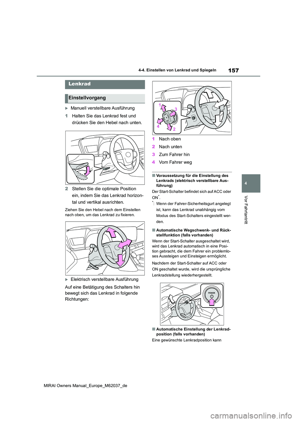 TOYOTA MIRAI 2020 Betriebsanleitungen (in German) 157
4
MIRAI Owners Manual_Europe_M62037_de
4-4. Einstellen von Lenkrad und Spiegeln
Vor Fahrtantritt
4-4.Einstellen vo n L enkrad und Spiege ln
Manuell verstellbare Ausführung
1 Halten Sie das Le TOYOTA MIRAI 2020 Betriebsanleitungen (in German) 157
4
MIRAI Owners Manual_Europe_M62037_de
4-4. Einstellen von Lenkrad und Spiegeln
Vor Fahrtantritt
4-4.Einstellen vo n L enkrad und Spiege ln
Manuell verstellbare Ausführung
1 Halten Sie das Le
