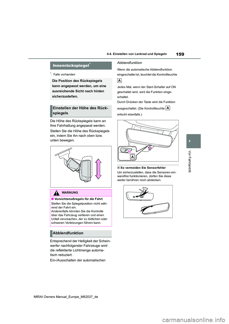 TOYOTA MIRAI 2020 Betriebsanleitungen (in German) 159
4
MIRAI Owners Manual_Europe_M62037_de
4-4. Einstellen von Lenkrad und Spiegeln
Vor Fahrtantritt
*: Falls vorhanden
Die Höhe des Rückspiegels kann an
Ihre Fahrhaltung angepasst werden.
Stelle TOYOTA MIRAI 2020 Betriebsanleitungen (in German) 159
4
MIRAI Owners Manual_Europe_M62037_de
4-4. Einstellen von Lenkrad und Spiegeln
Vor Fahrtantritt
*: Falls vorhanden
Die Höhe des Rückspiegels kann an
Ihre Fahrhaltung angepasst werden.
Stelle