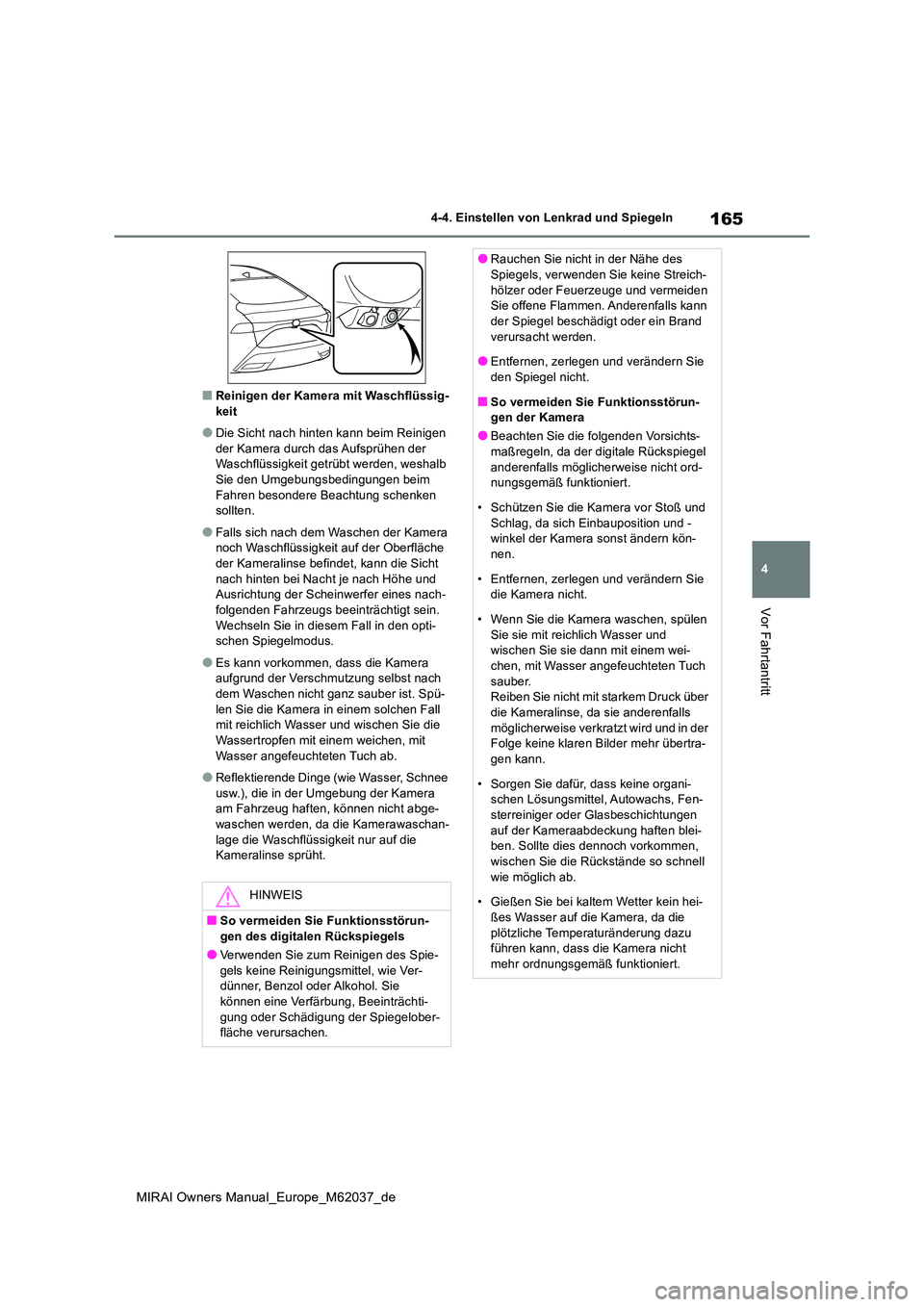 TOYOTA MIRAI 2020 Betriebsanleitungen (in German) 165
4
MIRAI Owners Manual_Europe_M62037_de
4-4. Einstellen von Lenkrad und Spiegeln
Vor Fahrtantritt
■Reinigen der Kamera mit Waschflüssig- keit
●Die Sicht nach hinten kann beim Reinigen der Kame TOYOTA MIRAI 2020 Betriebsanleitungen (in German) 165
4
MIRAI Owners Manual_Europe_M62037_de
4-4. Einstellen von Lenkrad und Spiegeln
Vor Fahrtantritt
■Reinigen der Kamera mit Waschflüssig- keit
●Die Sicht nach hinten kann beim Reinigen der Kame