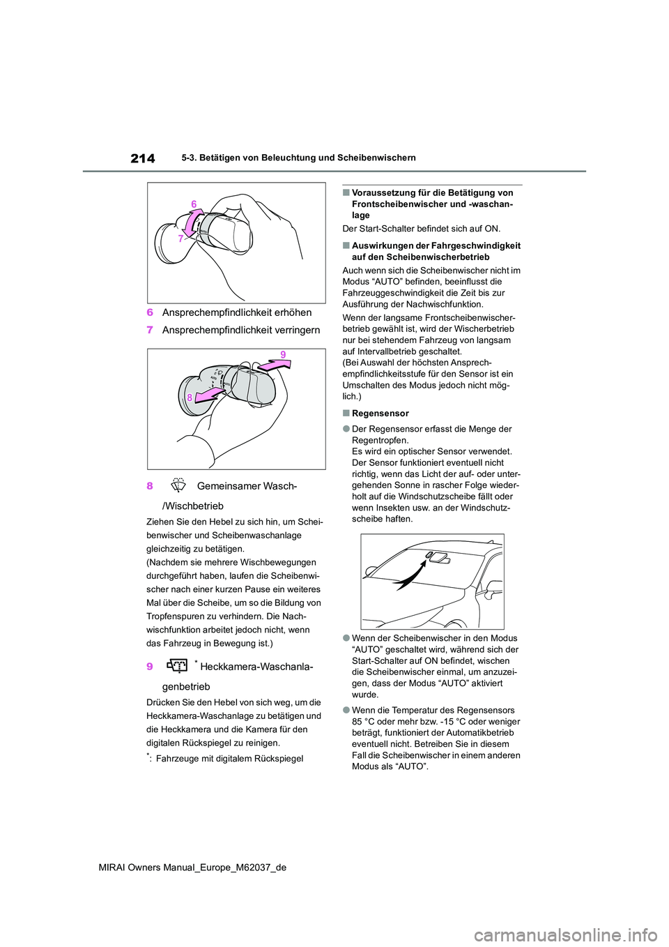 TOYOTA MIRAI 2020 Betriebsanleitungen (in German) 214
MIRAI Owners Manual_Europe_M62037_de
5-3. Betätigen von Beleuchtung und Scheibenwischern
6Ansprechempfindlichkeit erhöhen
7 Ansprechempfindlichkeit verringern
8 Gemeinsamer Wasch-
/Wischbetr TOYOTA MIRAI 2020 Betriebsanleitungen (in German) 214
MIRAI Owners Manual_Europe_M62037_de
5-3. Betätigen von Beleuchtung und Scheibenwischern
6Ansprechempfindlichkeit erhöhen
7 Ansprechempfindlichkeit verringern
8 Gemeinsamer Wasch-
/Wischbetr
