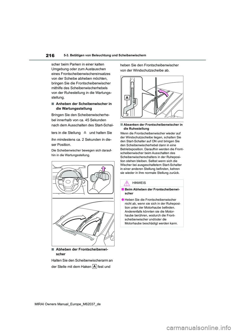 TOYOTA MIRAI 2020 Betriebsanleitungen (in German) 216
MIRAI Owners Manual_Europe_M62037_de
5-3. Betätigen von Beleuchtung und Scheibenwischern
scher beim Parken in einer kalten
Umgebung oder zum Austauschen
eines Frontscheibenwischereinsatzes
vo TOYOTA MIRAI 2020 Betriebsanleitungen (in German) 216
MIRAI Owners Manual_Europe_M62037_de
5-3. Betätigen von Beleuchtung und Scheibenwischern
scher beim Parken in einer kalten
Umgebung oder zum Austauschen
eines Frontscheibenwischereinsatzes
vo