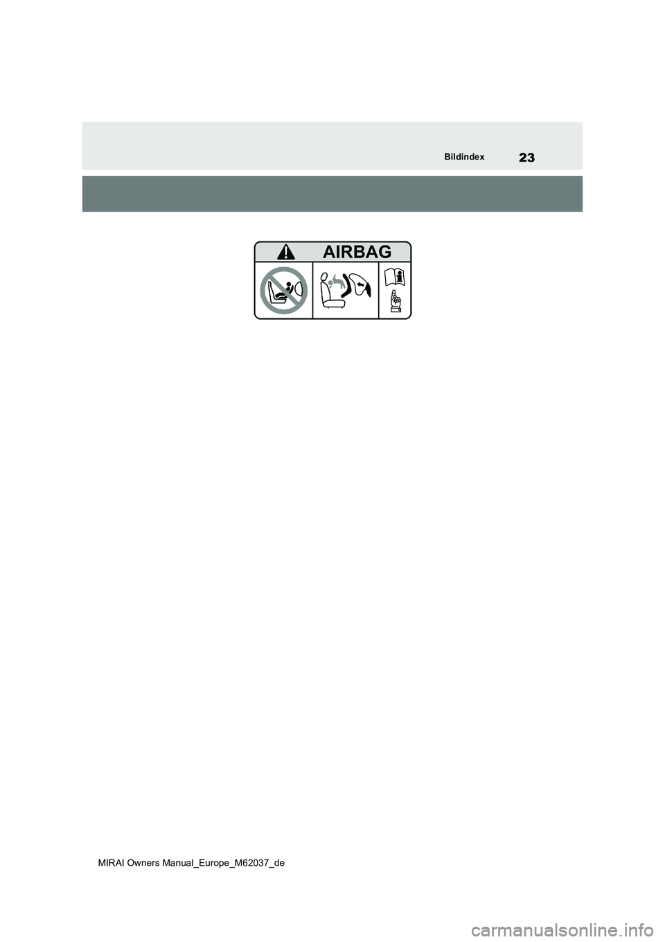 TOYOTA MIRAI 2020 Betriebsanleitungen (in German) 23
MIRAI Owners Manual_Europe_M62037_de
Bildindex TOYOTA MIRAI 2020 Betriebsanleitungen (in German) 23
MIRAI Owners Manual_Europe_M62037_de
Bildindex