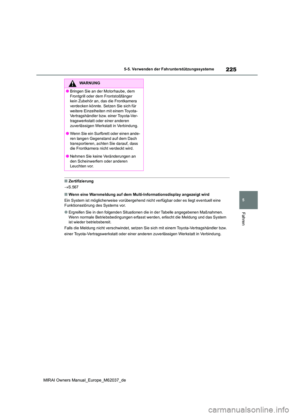 TOYOTA MIRAI 2020 Betriebsanleitungen (in German) 225
5
MIRAI Owners Manual_Europe_M62037_de
5-5. Verwenden der Fahrunterstützungssysteme
Fahren
■Zertifizierung
S.567
■Wenn eine Warnmeldung auf dem Multi-Informationsdisplay angezeigt wird
TOYOTA MIRAI 2020 Betriebsanleitungen (in German) 225
5
MIRAI Owners Manual_Europe_M62037_de
5-5. Verwenden der Fahrunterstützungssysteme
Fahren
■Zertifizierung
S.567
■Wenn eine Warnmeldung auf dem Multi-Informationsdisplay angezeigt wird