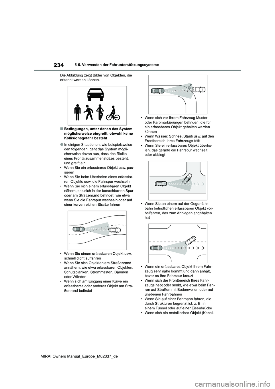 TOYOTA MIRAI 2020 Betriebsanleitungen (in German) 234
MIRAI Owners Manual_Europe_M62037_de
5-5. Verwenden der Fahrunterstützungssysteme
Die Abbildung zeigt Bilder von Objekten, die erkannt werden können.
■Bedingungen, unter denen das System mö TOYOTA MIRAI 2020 Betriebsanleitungen (in German) 234
MIRAI Owners Manual_Europe_M62037_de
5-5. Verwenden der Fahrunterstützungssysteme
Die Abbildung zeigt Bilder von Objekten, die erkannt werden können.
■Bedingungen, unter denen das System mö