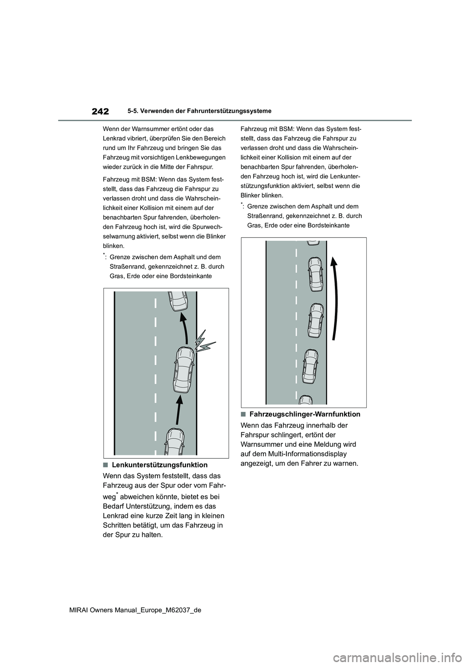 TOYOTA MIRAI 2020 Betriebsanleitungen (in German) 242
MIRAI Owners Manual_Europe_M62037_de
5-5. Verwenden der Fahrunterstützungssysteme
Wenn der Warnsummer ertönt oder das
Lenkrad vibriert, überprüfen Sie den Bereich
rund um Ihr Fahrzeug und TOYOTA MIRAI 2020 Betriebsanleitungen (in German) 242
MIRAI Owners Manual_Europe_M62037_de
5-5. Verwenden der Fahrunterstützungssysteme
Wenn der Warnsummer ertönt oder das
Lenkrad vibriert, überprüfen Sie den Bereich
rund um Ihr Fahrzeug und