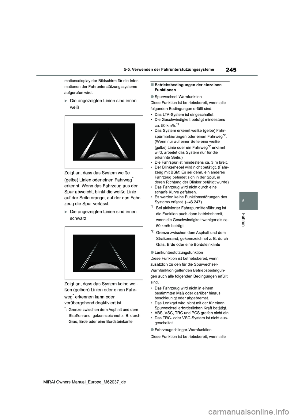 TOYOTA MIRAI 2020 Betriebsanleitungen (in German) 245
5
MIRAI Owners Manual_Europe_M62037_de
5-5. Verwenden der Fahrunterstützungssysteme
Fahren
mationsdisplay der Bildschirm für die Infor-
mationen der Fahrunterstützungssysteme
aufgerufen wird. TOYOTA MIRAI 2020 Betriebsanleitungen (in German) 245
5
MIRAI Owners Manual_Europe_M62037_de
5-5. Verwenden der Fahrunterstützungssysteme
Fahren
mationsdisplay der Bildschirm für die Infor-
mationen der Fahrunterstützungssysteme
aufgerufen wird.