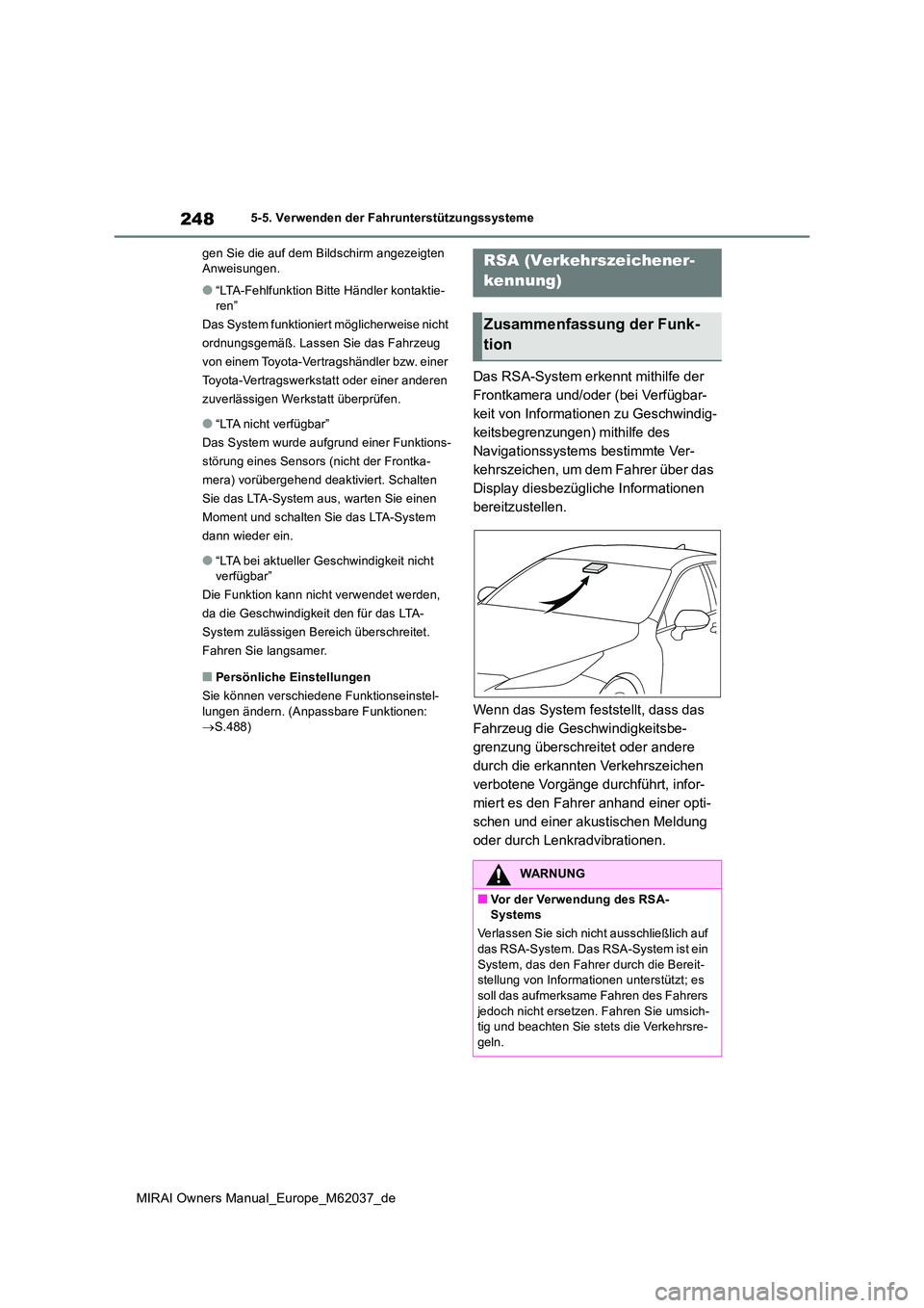 TOYOTA MIRAI 2020 Betriebsanleitungen (in German) 248
MIRAI Owners Manual_Europe_M62037_de
5-5. Verwenden der Fahrunterstützungssysteme
gen Sie die auf dem Bildschirm angezeigten Anweisungen.
●“LTA-Fehlfunktion Bitte Händler kontaktie-ren” TOYOTA MIRAI 2020 Betriebsanleitungen (in German) 248
MIRAI Owners Manual_Europe_M62037_de
5-5. Verwenden der Fahrunterstützungssysteme
gen Sie die auf dem Bildschirm angezeigten Anweisungen.
●“LTA-Fehlfunktion Bitte Händler kontaktie-ren”