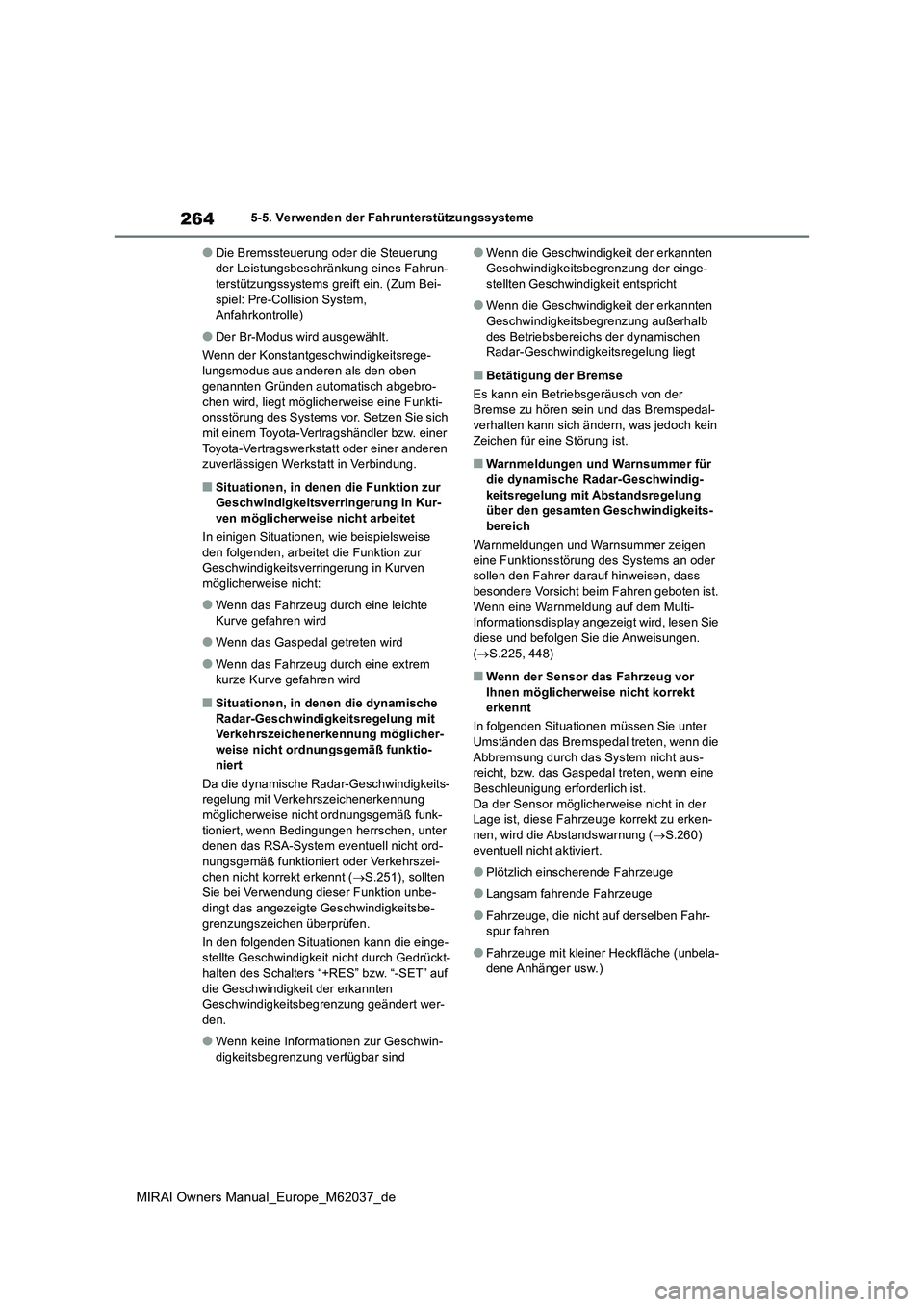 TOYOTA MIRAI 2020 Betriebsanleitungen (in German) 264
MIRAI Owners Manual_Europe_M62037_de
5-5. Verwenden der Fahrunterstützungssysteme
●Die Bremssteuerung oder die Steuerung der Leistungsbeschränk ung eines Fahrun- terstützungssystems greift e TOYOTA MIRAI 2020 Betriebsanleitungen (in German) 264
MIRAI Owners Manual_Europe_M62037_de
5-5. Verwenden der Fahrunterstützungssysteme
●Die Bremssteuerung oder die Steuerung der Leistungsbeschränk ung eines Fahrun- terstützungssystems greift e