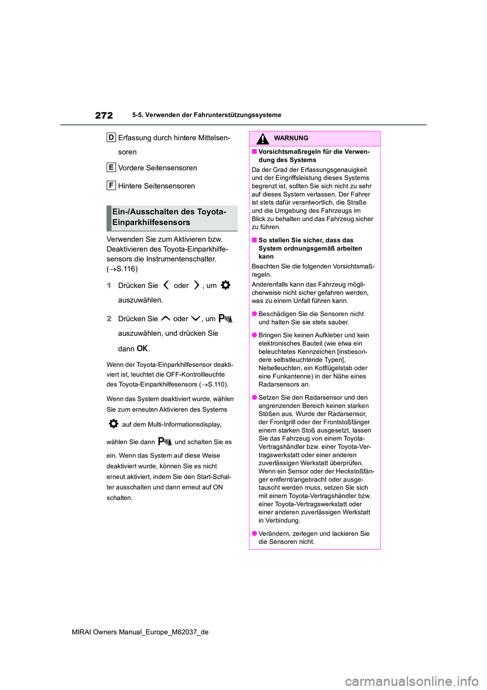 TOYOTA MIRAI 2020 Betriebsanleitungen (in German) 272
MIRAI Owners Manual_Europe_M62037_de
5-5. Verwenden der Fahrunterstützungssysteme
Erfassung durch hintere Mittelsen-
soren
Vordere Seitensensoren
Hintere Seitensensoren
Verwenden Sie zum Akti TOYOTA MIRAI 2020 Betriebsanleitungen (in German) 272
MIRAI Owners Manual_Europe_M62037_de
5-5. Verwenden der Fahrunterstützungssysteme
Erfassung durch hintere Mittelsen-
soren
Vordere Seitensensoren
Hintere Seitensensoren
Verwenden Sie zum Akti
