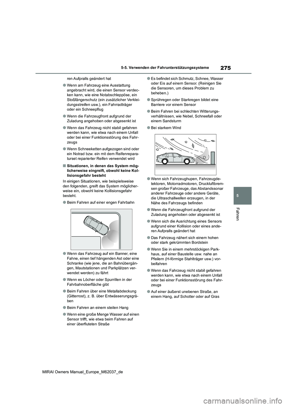 TOYOTA MIRAI 2020 Betriebsanleitungen (in German) 275
5
MIRAI Owners Manual_Europe_M62037_de
5-5. Verwenden der Fahrunterstützungssysteme
Fahren
ren Aufpralls geändert hat
●Wenn am Fahrzeug eine Ausstattung
angebracht wird, die einen Sensor ve TOYOTA MIRAI 2020 Betriebsanleitungen (in German) 275
5
MIRAI Owners Manual_Europe_M62037_de
5-5. Verwenden der Fahrunterstützungssysteme
Fahren
ren Aufpralls geändert hat
●Wenn am Fahrzeug eine Ausstattung
angebracht wird, die einen Sensor ve