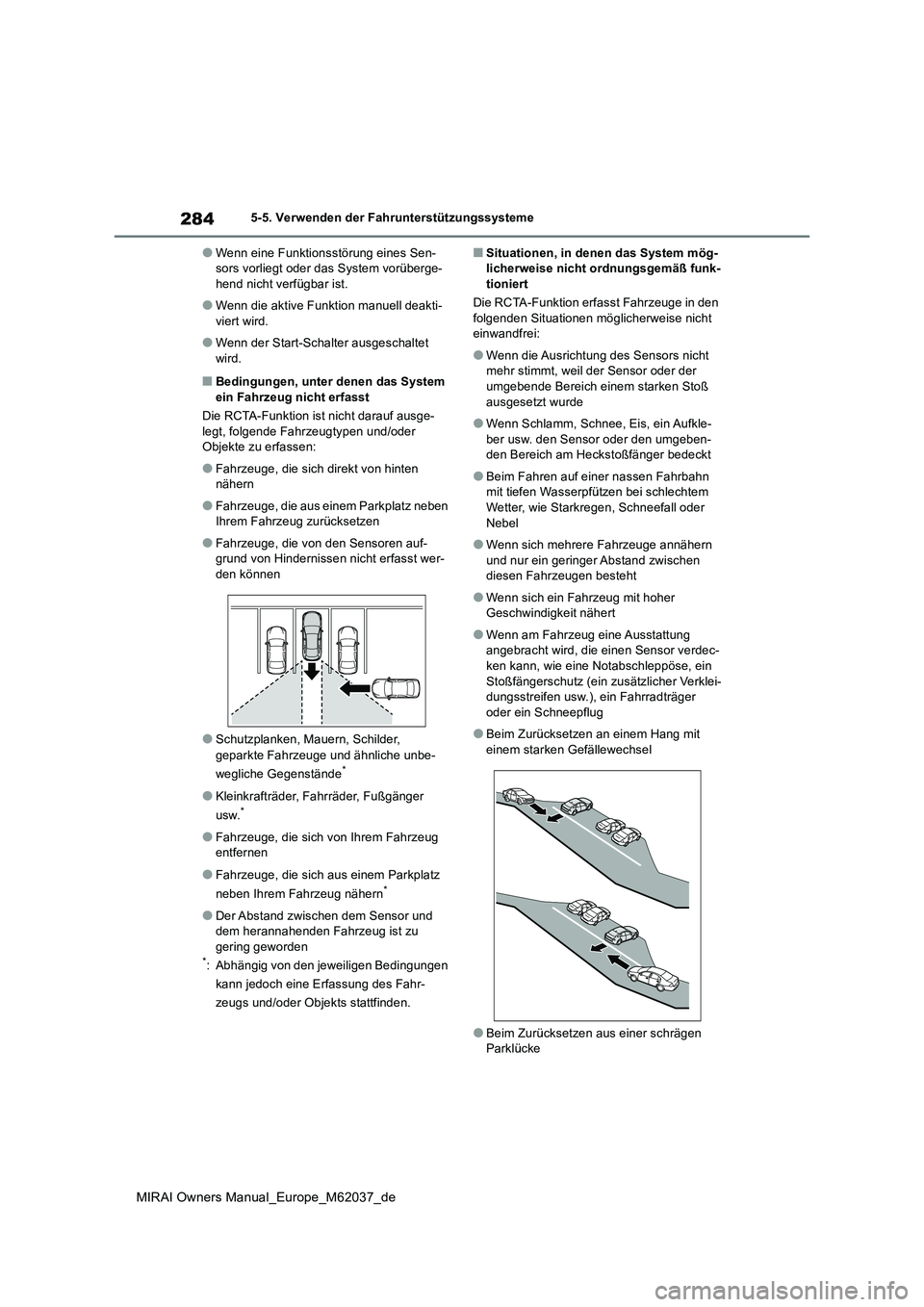 TOYOTA MIRAI 2020 Betriebsanleitungen (in German) 284
MIRAI Owners Manual_Europe_M62037_de
5-5. Verwenden der Fahrunterstützungssysteme
●Wenn eine Funktionsstörung eines Sen- sors vorliegt oder das System vorüberge-hend nicht verfügbar ist.
● TOYOTA MIRAI 2020 Betriebsanleitungen (in German) 284
MIRAI Owners Manual_Europe_M62037_de
5-5. Verwenden der Fahrunterstützungssysteme
●Wenn eine Funktionsstörung eines Sen- sors vorliegt oder das System vorüberge-hend nicht verfügbar ist.
●