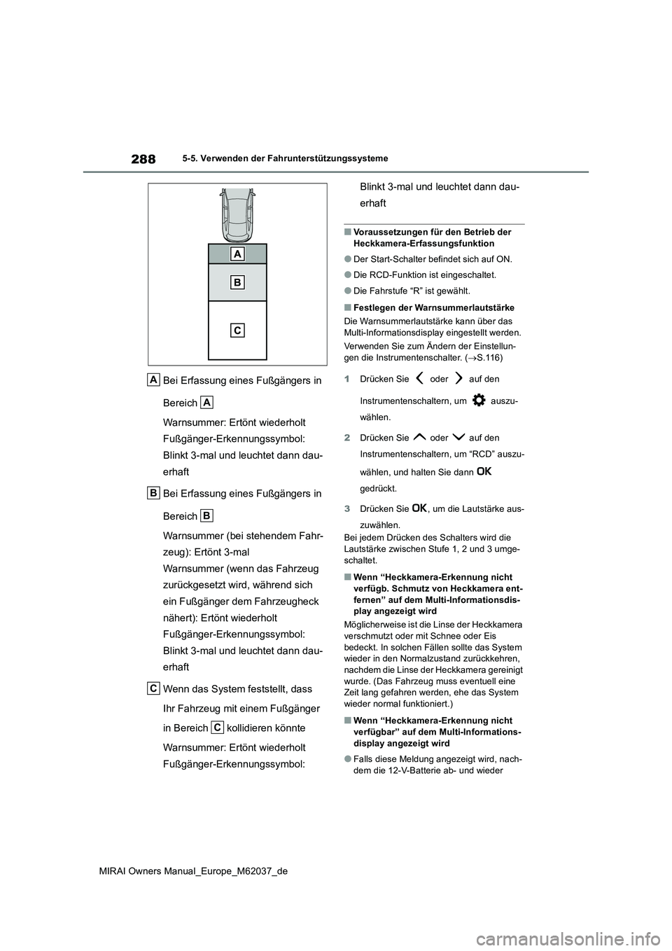 TOYOTA MIRAI 2020 Betriebsanleitungen (in German) 288
MIRAI Owners Manual_Europe_M62037_de
5-5. Verwenden der Fahrunterstützungssysteme
Bei Erfassung eines Fußgängers in
Bereich
Warnsummer: Ertönt wiederholt
Fußgänger-Erkennungssymbol:
B TOYOTA MIRAI 2020 Betriebsanleitungen (in German) 288
MIRAI Owners Manual_Europe_M62037_de
5-5. Verwenden der Fahrunterstützungssysteme
Bei Erfassung eines Fußgängers in
Bereich
Warnsummer: Ertönt wiederholt
Fußgänger-Erkennungssymbol:
B