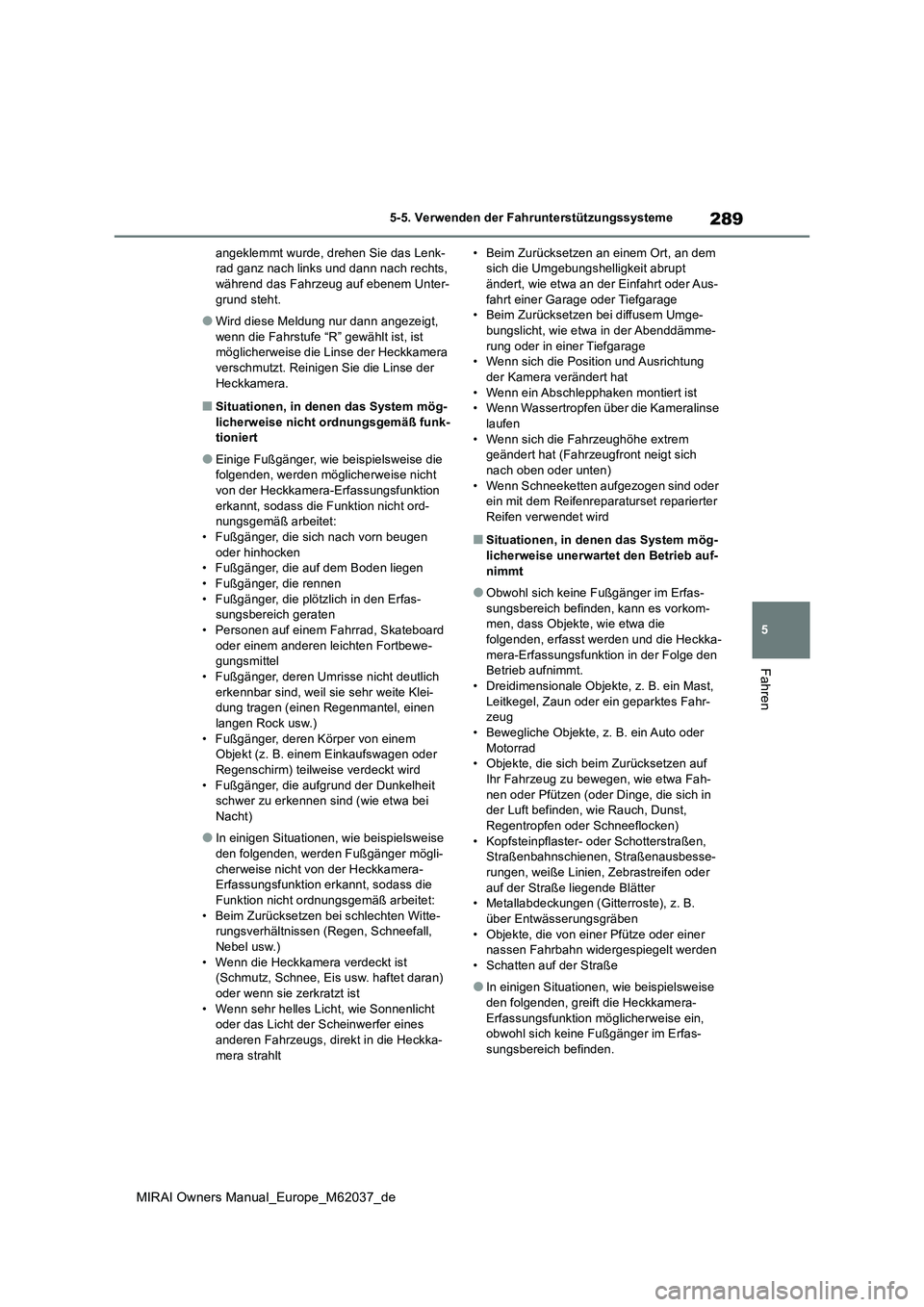 TOYOTA MIRAI 2020 Betriebsanleitungen (in German) 289
5
MIRAI Owners Manual_Europe_M62037_de
5-5. Verwenden der Fahrunterstützungssysteme
Fahren
angeklemmt wurde, drehen Sie das Lenk- rad ganz nach links und dann nach rechts, während das Fahrzeug a TOYOTA MIRAI 2020 Betriebsanleitungen (in German) 289
5
MIRAI Owners Manual_Europe_M62037_de
5-5. Verwenden der Fahrunterstützungssysteme
Fahren
angeklemmt wurde, drehen Sie das Lenk- rad ganz nach links und dann nach rechts, während das Fahrzeug a