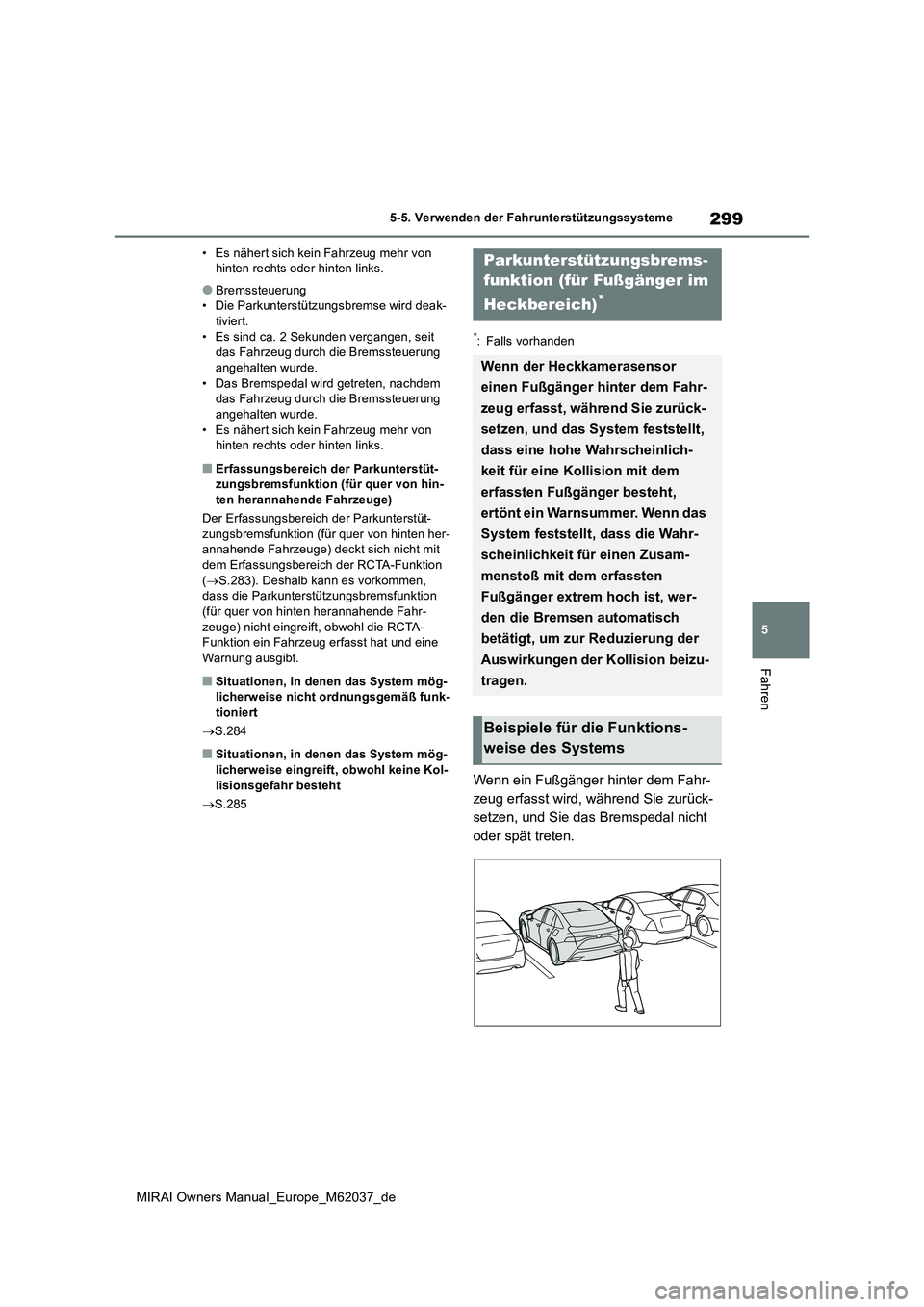 TOYOTA MIRAI 2020 Betriebsanleitungen (in German) 299
5
MIRAI Owners Manual_Europe_M62037_de
5-5. Verwenden der Fahrunterstützungssysteme
Fahren
• Es nähert sich kein Fahrzeug mehr von hinten rechts oder hinten links.
●Bremssteuerung• Die Pa TOYOTA MIRAI 2020 Betriebsanleitungen (in German) 299
5
MIRAI Owners Manual_Europe_M62037_de
5-5. Verwenden der Fahrunterstützungssysteme
Fahren
• Es nähert sich kein Fahrzeug mehr von hinten rechts oder hinten links.
●Bremssteuerung• Die Pa