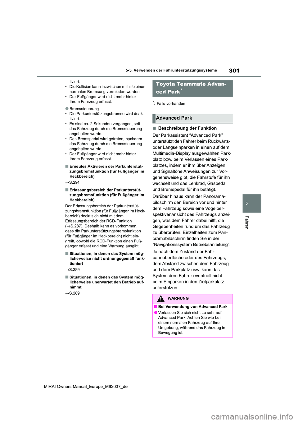TOYOTA MIRAI 2020 Betriebsanleitungen (in German) 301
5
MIRAI Owners Manual_Europe_M62037_de
5-5. Verwenden der Fahrunterstützungssysteme
Fahren
tiviert. • Die Kollision kann inzwischen mithilfe einer normalen Bremsung vermieden werden.
• Der F TOYOTA MIRAI 2020 Betriebsanleitungen (in German) 301
5
MIRAI Owners Manual_Europe_M62037_de
5-5. Verwenden der Fahrunterstützungssysteme
Fahren
tiviert. • Die Kollision kann inzwischen mithilfe einer normalen Bremsung vermieden werden.
• Der F