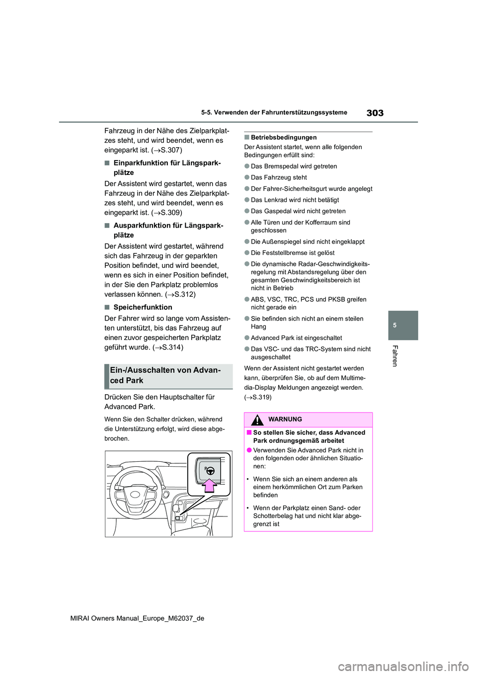 TOYOTA MIRAI 2020 Betriebsanleitungen (in German) 303
5
MIRAI Owners Manual_Europe_M62037_de
5-5. Verwenden der Fahrunterstützungssysteme
Fahren
Fahrzeug in der Nähe des Zielparkplat-
zes steht, und wird beendet, wenn es
eingeparkt ist. ( S.30 TOYOTA MIRAI 2020 Betriebsanleitungen (in German) 303
5
MIRAI Owners Manual_Europe_M62037_de
5-5. Verwenden der Fahrunterstützungssysteme
Fahren
Fahrzeug in der Nähe des Zielparkplat-
zes steht, und wird beendet, wenn es
eingeparkt ist. ( S.30