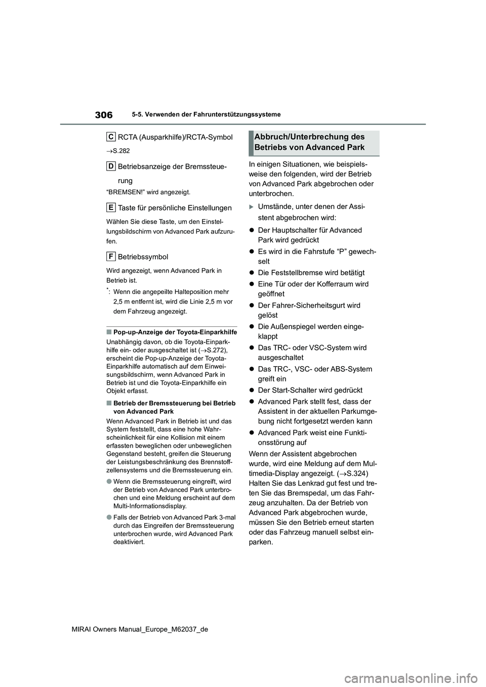 TOYOTA MIRAI 2020 Betriebsanleitungen (in German) 306
MIRAI Owners Manual_Europe_M62037_de
5-5. Verwenden der Fahrunterstützungssysteme
RCTA (Ausparkhilfe)/RCTA-Symbol
S.282
Betriebsanzeige der Bremssteue-
rung
“BREMSEN!” wird angezeigt.
Tas TOYOTA MIRAI 2020 Betriebsanleitungen (in German) 306
MIRAI Owners Manual_Europe_M62037_de
5-5. Verwenden der Fahrunterstützungssysteme
RCTA (Ausparkhilfe)/RCTA-Symbol
S.282
Betriebsanzeige der Bremssteue-
rung
“BREMSEN!” wird angezeigt.
Tas