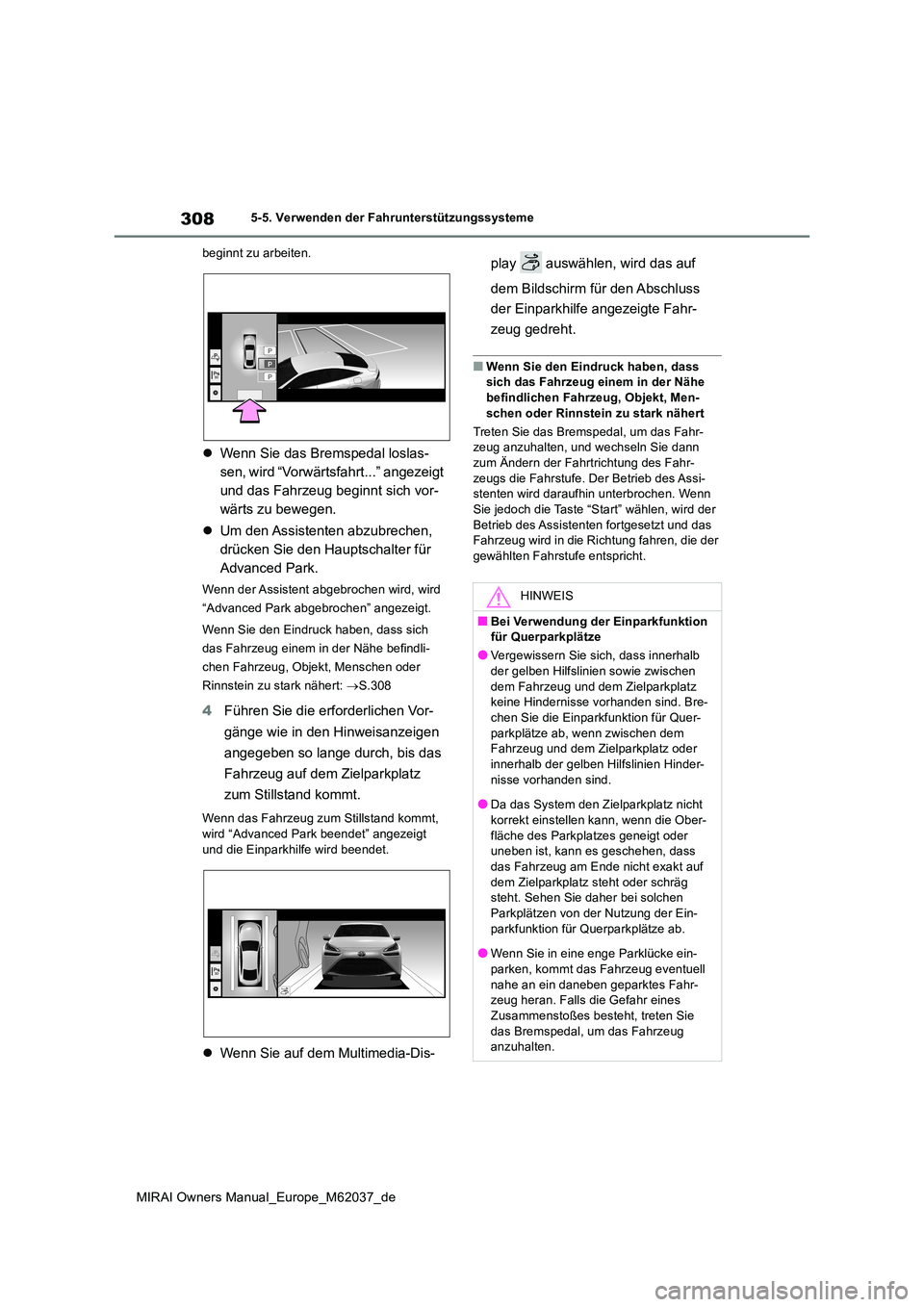 TOYOTA MIRAI 2020 Betriebsanleitungen (in German) 308
MIRAI Owners Manual_Europe_M62037_de
5-5. Verwenden der Fahrunterstützungssysteme
beginnt zu arbeiten.
Wenn Sie das Bremspedal loslas-
sen, wird “Vorwärtsfahrt...” angezeigt
und das F TOYOTA MIRAI 2020 Betriebsanleitungen (in German) 308
MIRAI Owners Manual_Europe_M62037_de
5-5. Verwenden der Fahrunterstützungssysteme
beginnt zu arbeiten.
Wenn Sie das Bremspedal loslas-
sen, wird “Vorwärtsfahrt...” angezeigt
und das F