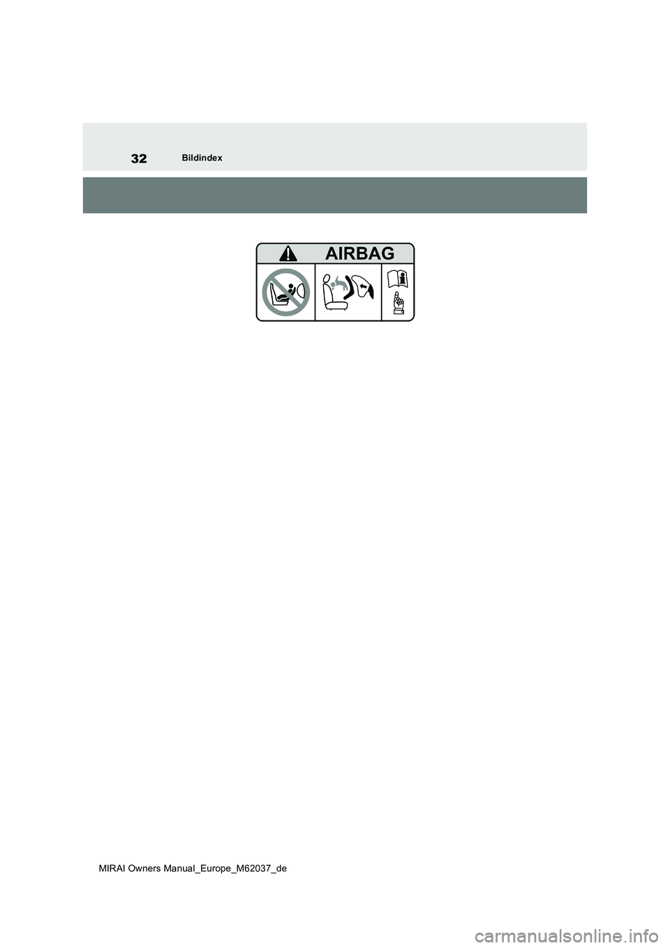 TOYOTA MIRAI 2020 Betriebsanleitungen (in German) 32
MIRAI Owners Manual_Europe_M62037_de
Bildindex TOYOTA MIRAI 2020 Betriebsanleitungen (in German) 32
MIRAI Owners Manual_Europe_M62037_de
Bildindex