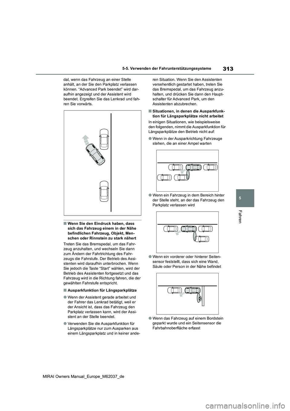 TOYOTA MIRAI 2020 Betriebsanleitungen (in German) 313
5
MIRAI Owners Manual_Europe_M62037_de
5-5. Verwenden der Fahrunterstützungssysteme
Fahren
dal, wenn das Fahrzeug an einer Stelle anhält, an der Sie den Parkplatz verlassen können. “Advanced TOYOTA MIRAI 2020 Betriebsanleitungen (in German) 313
5
MIRAI Owners Manual_Europe_M62037_de
5-5. Verwenden der Fahrunterstützungssysteme
Fahren
dal, wenn das Fahrzeug an einer Stelle anhält, an der Sie den Parkplatz verlassen können. “Advanced