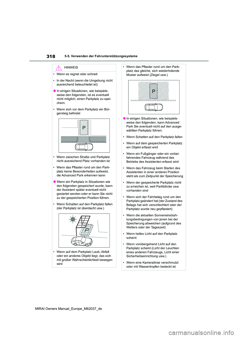 TOYOTA MIRAI 2020 Betriebsanleitungen (in German) 318
MIRAI Owners Manual_Europe_M62037_de
5-5. Verwenden der Fahrunterstützungssysteme
HINWEIS
• Wenn es regnet oder schneit
• In der Nacht (wenn die Umgebung nicht ausreichend beleuchtetet ist) TOYOTA MIRAI 2020 Betriebsanleitungen (in German) 318
MIRAI Owners Manual_Europe_M62037_de
5-5. Verwenden der Fahrunterstützungssysteme
HINWEIS
• Wenn es regnet oder schneit
• In der Nacht (wenn die Umgebung nicht ausreichend beleuchtetet ist)