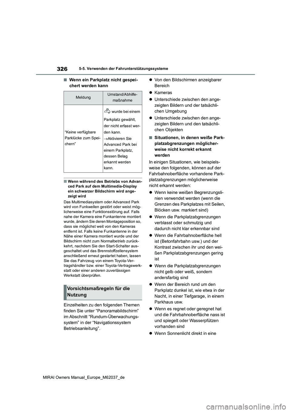 TOYOTA MIRAI 2020 Betriebsanleitungen (in German) 326
MIRAI Owners Manual_Europe_M62037_de
5-5. Verwenden der Fahrunterstützungssysteme
■Wenn ein Parkplatz nicht gespei-
chert werden kann
■Wenn während des Betriebs von Advan- ced Park auf dem TOYOTA MIRAI 2020 Betriebsanleitungen (in German) 326
MIRAI Owners Manual_Europe_M62037_de
5-5. Verwenden der Fahrunterstützungssysteme
■Wenn ein Parkplatz nicht gespei-
chert werden kann
■Wenn während des Betriebs von Advan- ced Park auf dem