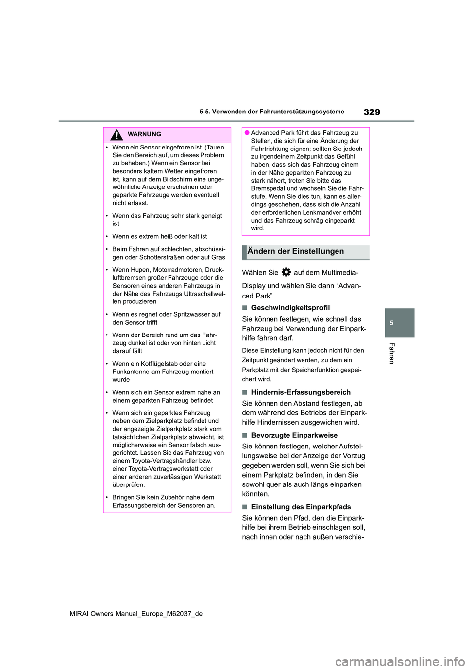 TOYOTA MIRAI 2020 Betriebsanleitungen (in German) 329
5
MIRAI Owners Manual_Europe_M62037_de
5-5. Verwenden der Fahrunterstützungssysteme
Fahren
Wählen Sie auf dem Multimedia-
Display und wählen Sie dann “Advan-
ced Park”.
■Geschwindigke TOYOTA MIRAI 2020 Betriebsanleitungen (in German) 329
5
MIRAI Owners Manual_Europe_M62037_de
5-5. Verwenden der Fahrunterstützungssysteme
Fahren
Wählen Sie auf dem Multimedia-
Display und wählen Sie dann “Advan-
ced Park”.
■Geschwindigke