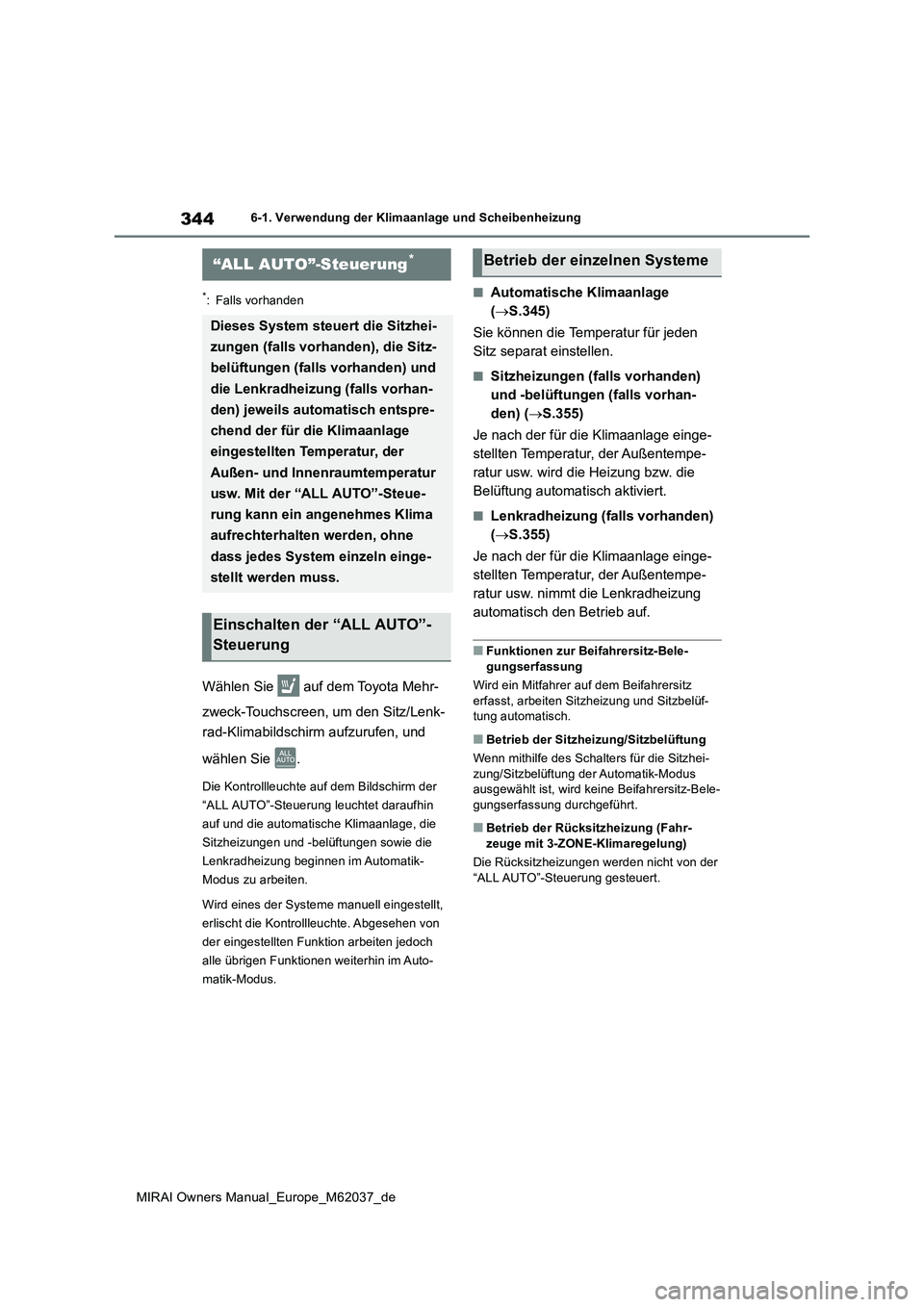 TOYOTA MIRAI 2020 Betriebsanleitungen (in German) 344
MIRAI Owners Manual_Europe_M62037_de
6-1. Verwendung der Klimaanlage und Scheibenheizung
6-1.Verwendun g d er Klimaa nla ge und Sch eib enheizu ng
*: Falls vorhanden
Wählen Sie auf dem Toyota M TOYOTA MIRAI 2020 Betriebsanleitungen (in German) 344
MIRAI Owners Manual_Europe_M62037_de
6-1. Verwendung der Klimaanlage und Scheibenheizung
6-1.Verwendun g d er Klimaa nla ge und Sch eib enheizu ng
*: Falls vorhanden
Wählen Sie auf dem Toyota M