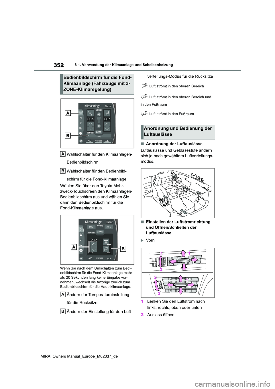 TOYOTA MIRAI 2020 Betriebsanleitungen (in German) 352
MIRAI Owners Manual_Europe_M62037_de
6-1. Verwendung der Klimaanlage und Scheibenheizung
Wahlschalter für den Klimaanlagen-
Bedienbildschirm
Wahlschalter für den Bedienbild-
schirm für die F TOYOTA MIRAI 2020 Betriebsanleitungen (in German) 352
MIRAI Owners Manual_Europe_M62037_de
6-1. Verwendung der Klimaanlage und Scheibenheizung
Wahlschalter für den Klimaanlagen-
Bedienbildschirm
Wahlschalter für den Bedienbild-
schirm für die F