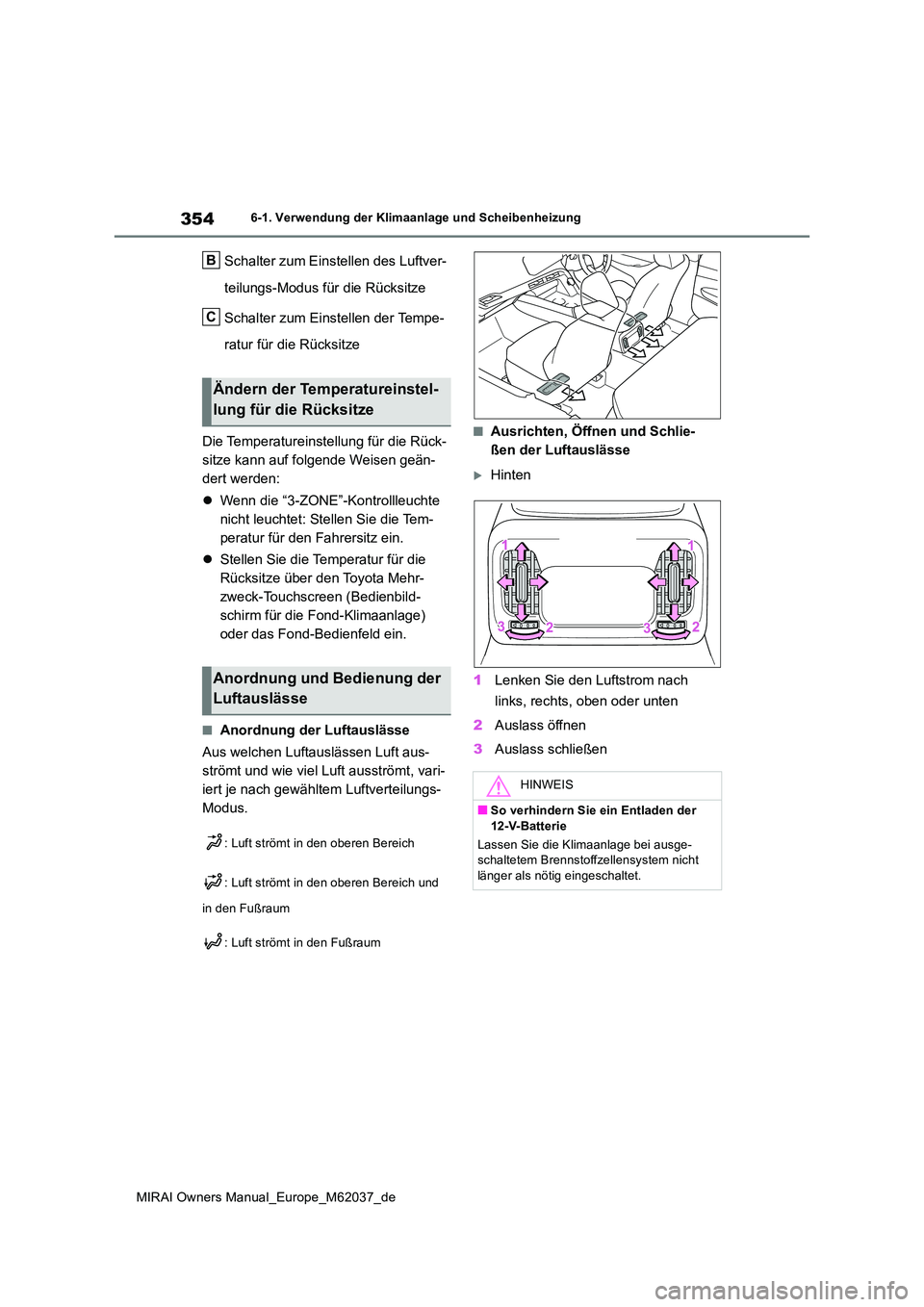 TOYOTA MIRAI 2020 Betriebsanleitungen (in German) 354
MIRAI Owners Manual_Europe_M62037_de
6-1. Verwendung der Klimaanlage und Scheibenheizung
Schalter zum Einstellen des Luftver-
teilungs-Modus für die Rücksitze
Schalter zum Einstellen der Tempe TOYOTA MIRAI 2020 Betriebsanleitungen (in German) 354
MIRAI Owners Manual_Europe_M62037_de
6-1. Verwendung der Klimaanlage und Scheibenheizung
Schalter zum Einstellen des Luftver-
teilungs-Modus für die Rücksitze
Schalter zum Einstellen der Tempe