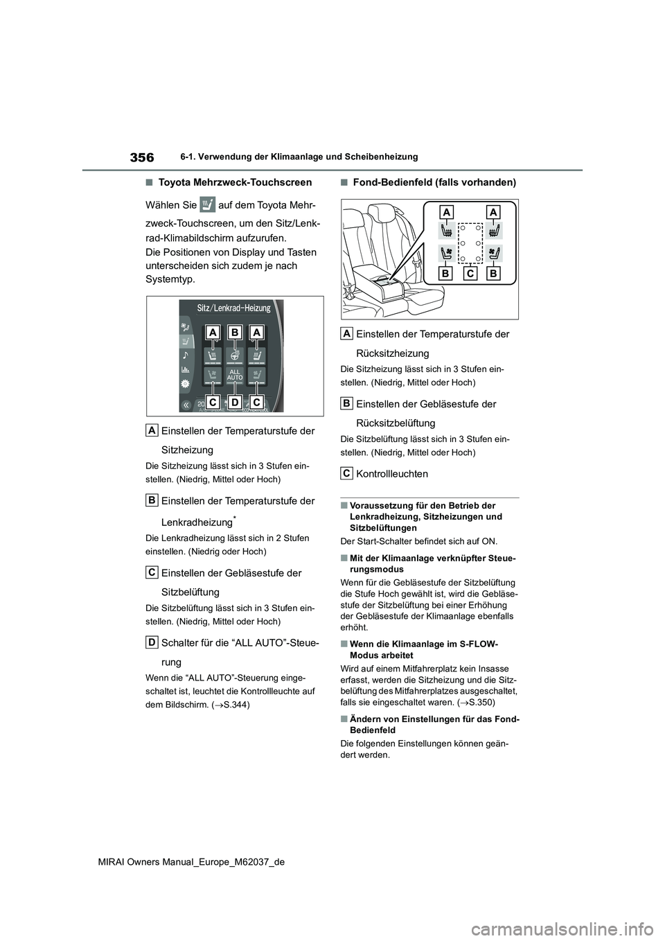TOYOTA MIRAI 2020 Betriebsanleitungen (in German) 356
MIRAI Owners Manual_Europe_M62037_de
6-1. Verwendung der Klimaanlage und Scheibenheizung
■Toyota Mehrzweck-Touchscreen
Wählen Sie auf dem Toyota Mehr-
zweck-Touchscreen, um den Sitz/Lenk-
TOYOTA MIRAI 2020 Betriebsanleitungen (in German) 356
MIRAI Owners Manual_Europe_M62037_de
6-1. Verwendung der Klimaanlage und Scheibenheizung
■Toyota Mehrzweck-Touchscreen
Wählen Sie auf dem Toyota Mehr-
zweck-Touchscreen, um den Sitz/Lenk-