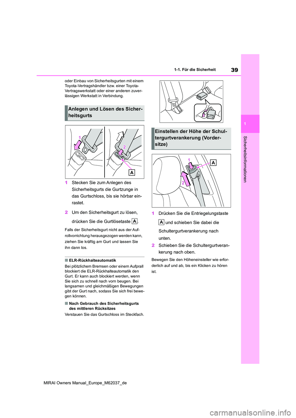 TOYOTA MIRAI 2020 Betriebsanleitungen (in German) 39
1
MIRAI Owners Manual_Europe_M62037_de
1-1. Für die Sicherheit
Sicherheitsinformationen
oder Einbau von Sicherheitsgurten mit einem Toyota-Vertragshändler bzw. einer Toyota-Vertragswerkstatt ode TOYOTA MIRAI 2020 Betriebsanleitungen (in German) 39
1
MIRAI Owners Manual_Europe_M62037_de
1-1. Für die Sicherheit
Sicherheitsinformationen
oder Einbau von Sicherheitsgurten mit einem Toyota-Vertragshändler bzw. einer Toyota-Vertragswerkstatt ode