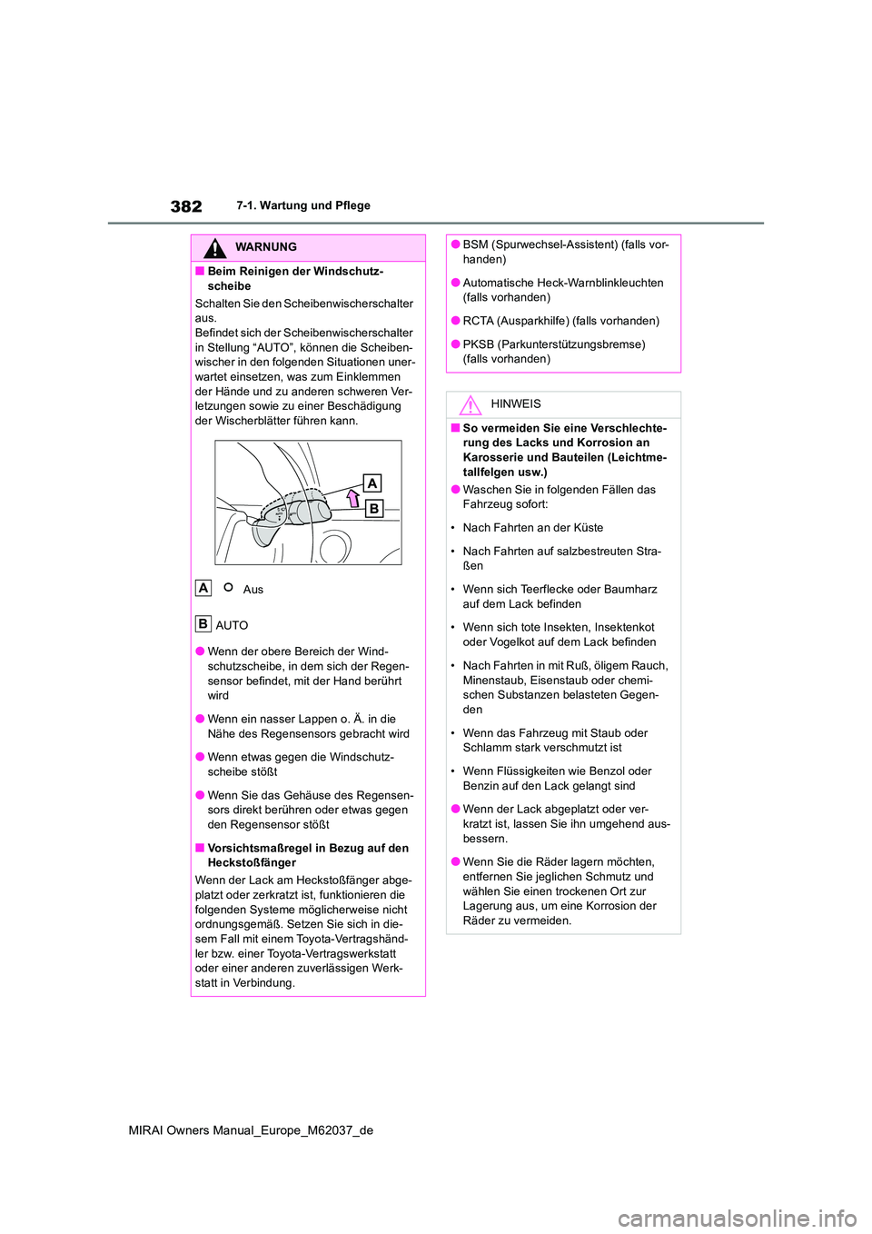 TOYOTA MIRAI 2020 Betriebsanleitungen (in German) 382
MIRAI Owners Manual_Europe_M62037_de
7-1. Wartung und Pflege
WARNUNG
■Beim Reinigen der Windschutz-
scheibe
Schalten Sie den Scheibenwischerschalter aus.Befindet sich der Scheibenwischerschal TOYOTA MIRAI 2020 Betriebsanleitungen (in German) 382
MIRAI Owners Manual_Europe_M62037_de
7-1. Wartung und Pflege
WARNUNG
■Beim Reinigen der Windschutz-
scheibe
Schalten Sie den Scheibenwischerschalter aus.Befindet sich der Scheibenwischerschal