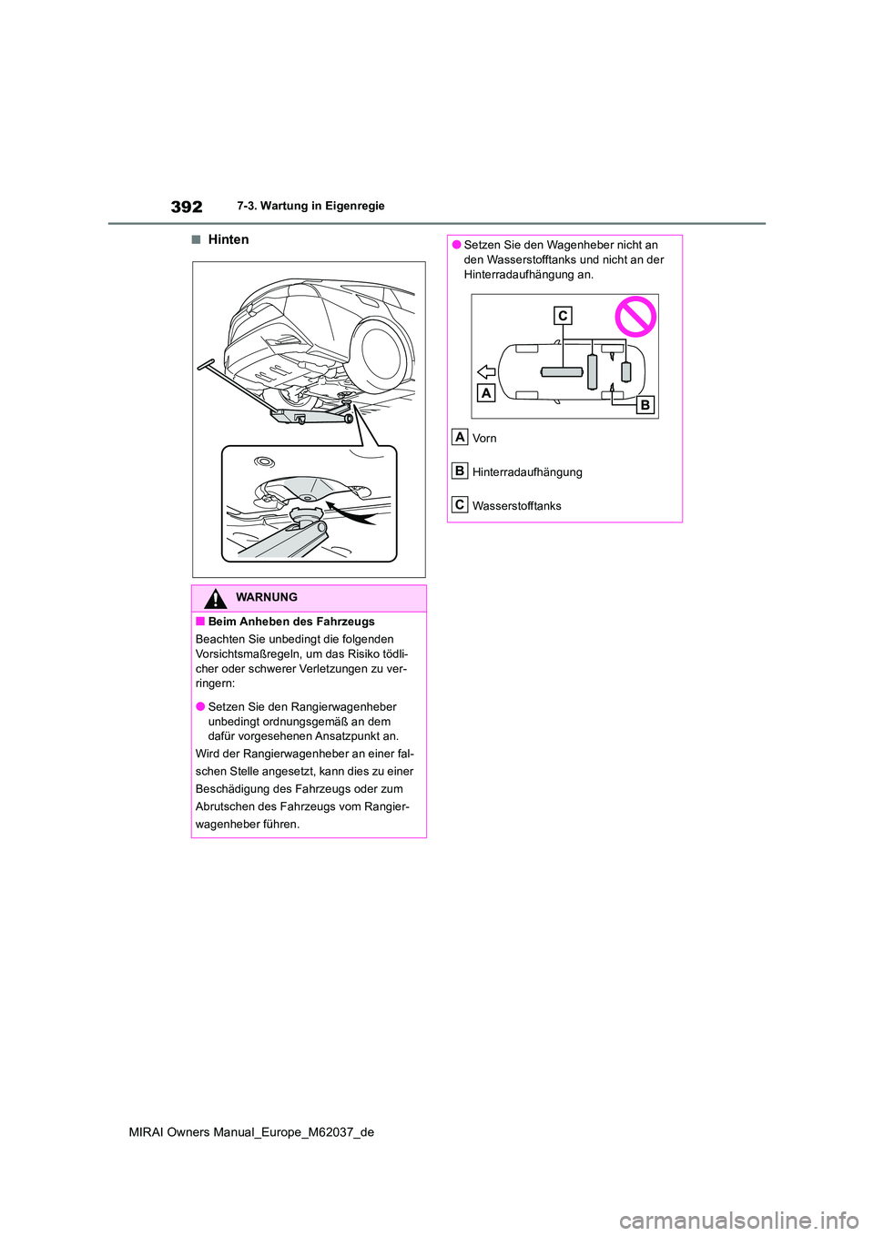TOYOTA MIRAI 2020 Betriebsanleitungen (in German) 392
MIRAI Owners Manual_Europe_M62037_de
7-3. Wartung in Eigenregie
■Hinten
WARNUNG
■Beim Anheben des Fahrzeugs
Beachten Sie unbedingt die folgenden
Vorsichtsmaßregeln, um das Risiko tödli- c TOYOTA MIRAI 2020 Betriebsanleitungen (in German) 392
MIRAI Owners Manual_Europe_M62037_de
7-3. Wartung in Eigenregie
■Hinten
WARNUNG
■Beim Anheben des Fahrzeugs
Beachten Sie unbedingt die folgenden
Vorsichtsmaßregeln, um das Risiko tödli- c