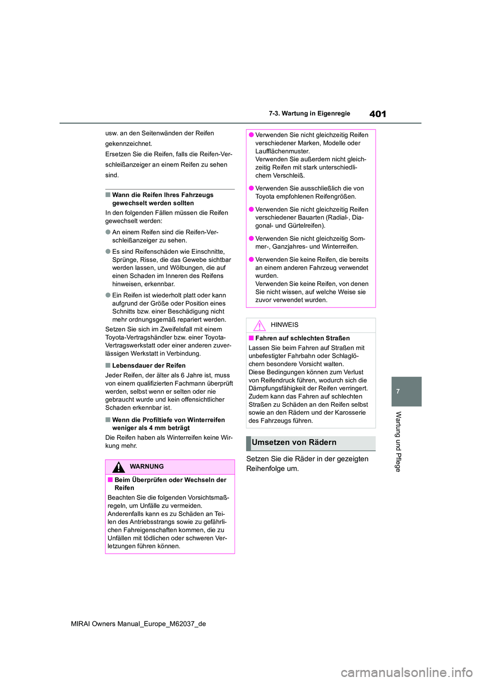 TOYOTA MIRAI 2020 Betriebsanleitungen (in German) 401
7
MIRAI Owners Manual_Europe_M62037_de
7-3. Wartung in Eigenregie
Wartung und Pflege
usw. an den Seitenwänden der Reifen
gekennzeichnet.
Ersetzen Sie die Reifen, falls die Reifen-Ver-
schleißa TOYOTA MIRAI 2020 Betriebsanleitungen (in German) 401
7
MIRAI Owners Manual_Europe_M62037_de
7-3. Wartung in Eigenregie
Wartung und Pflege
usw. an den Seitenwänden der Reifen
gekennzeichnet.
Ersetzen Sie die Reifen, falls die Reifen-Ver-
schleißa