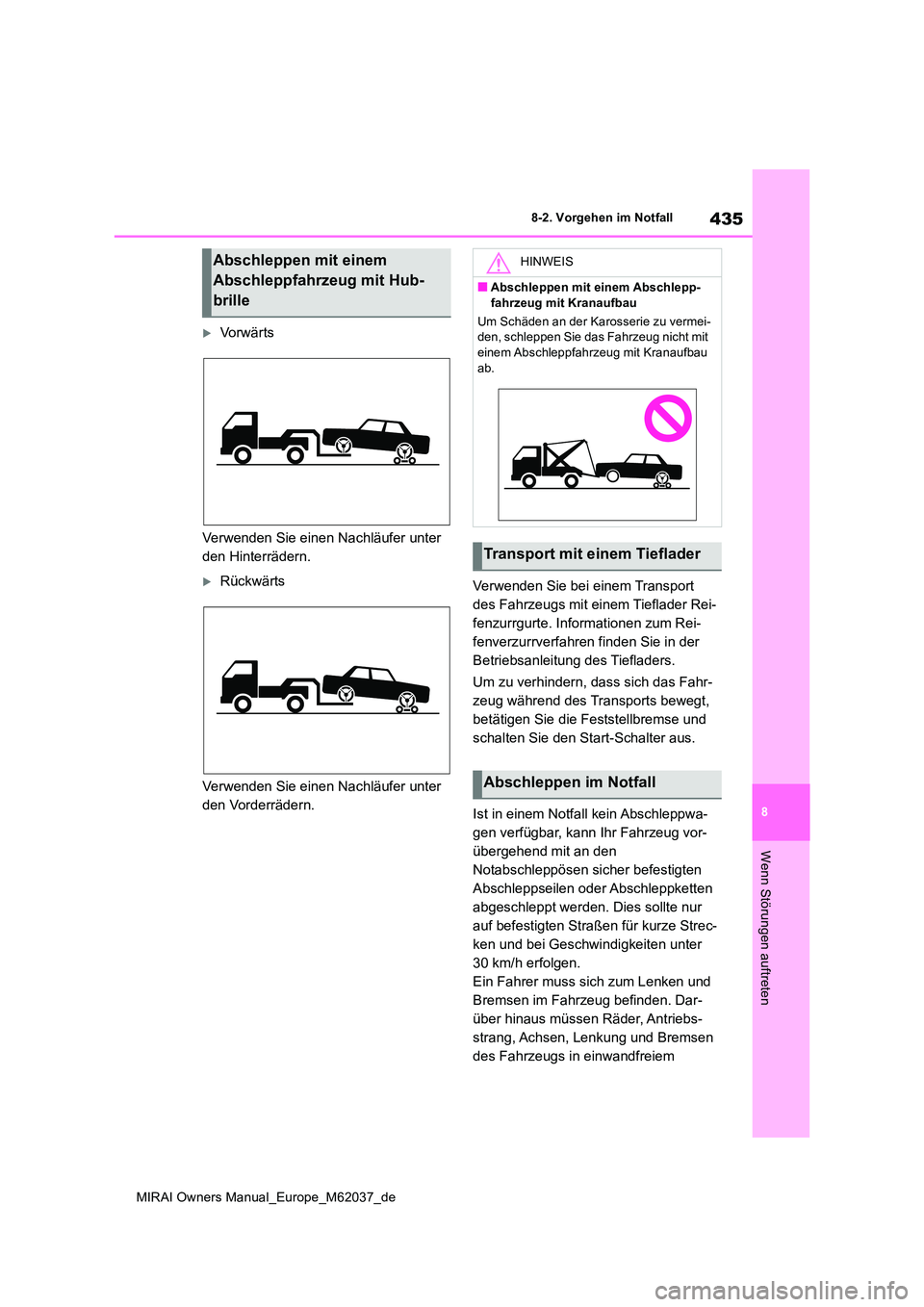 TOYOTA MIRAI 2020 Betriebsanleitungen (in German) 435
8
MIRAI Owners Manual_Europe_M62037_de
8-2. Vorgehen im Notfall
Wenn Störungen auftreten
Vo r w ä r t s
Verwenden Sie einen Nachläufer unter
den Hinterrädern.
Rückwärts
Verwenden S TOYOTA MIRAI 2020 Betriebsanleitungen (in German) 435
8
MIRAI Owners Manual_Europe_M62037_de
8-2. Vorgehen im Notfall
Wenn Störungen auftreten
Vo r w ä r t s
Verwenden Sie einen Nachläufer unter
den Hinterrädern.
Rückwärts
Verwenden S